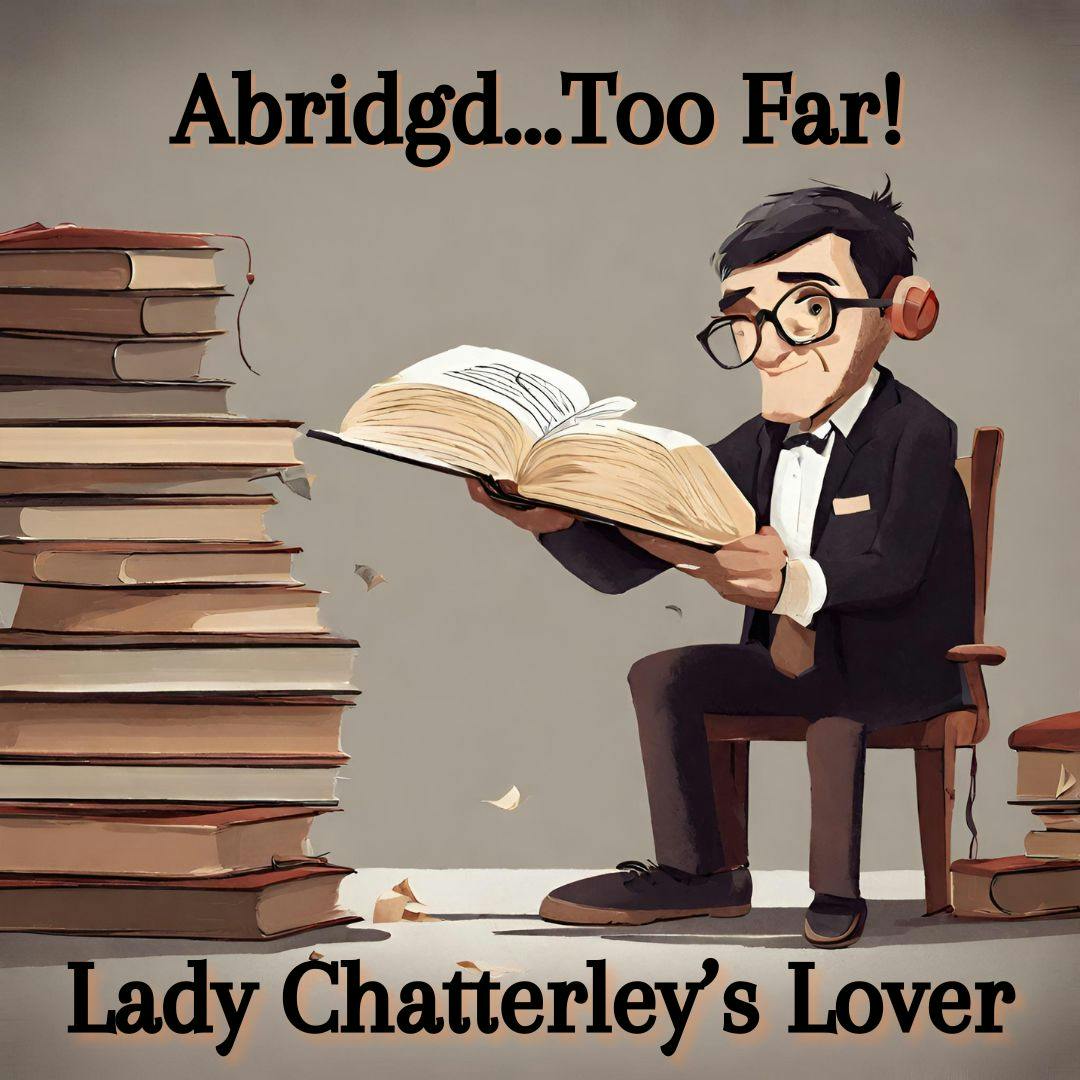 Lady Chatterley's Lover - Abridgd Too Far Lady Chatterley's Lover - Abridgd Too Far