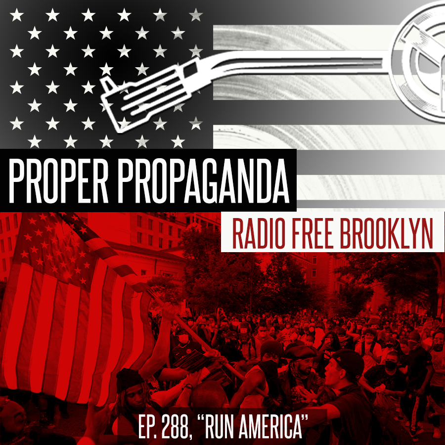 Proper Propaganda  Ep. 288, "Run America" episode artwork