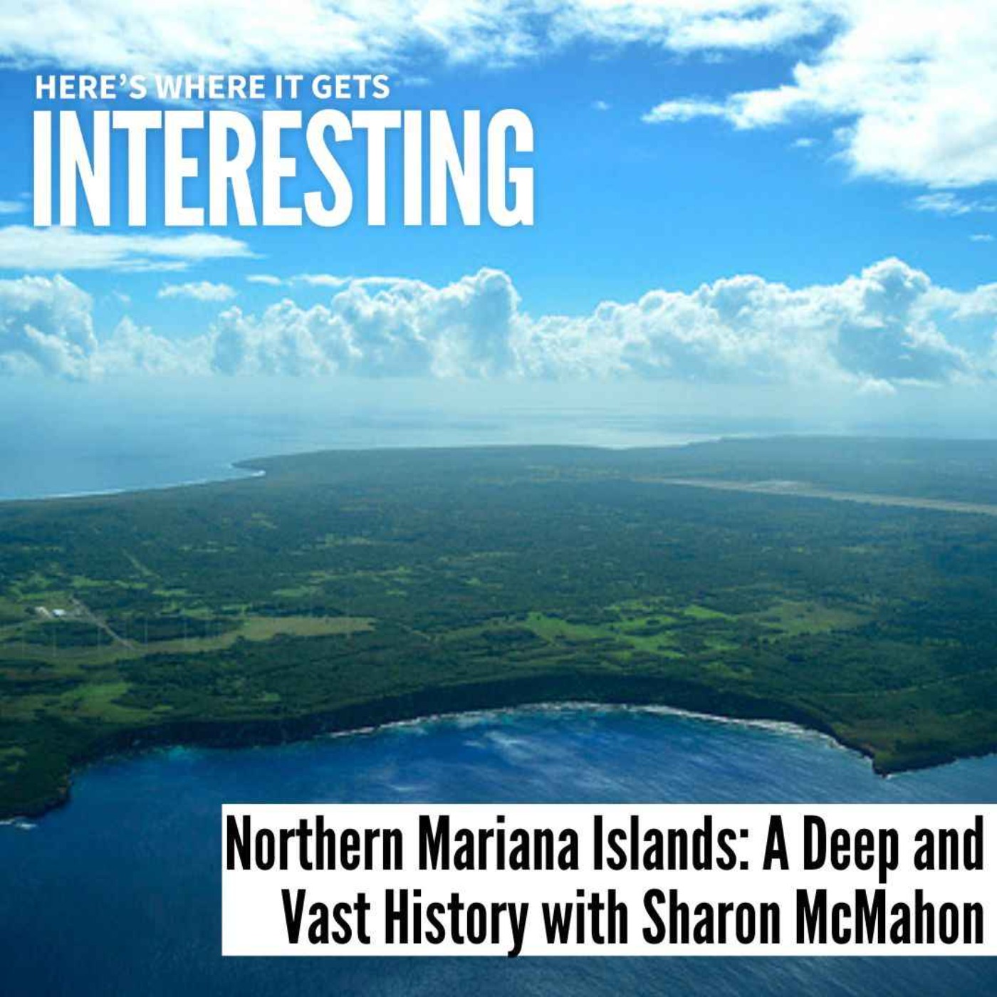 Northern Mariana Islands: A Deep and Vast History with Sharon McMahon