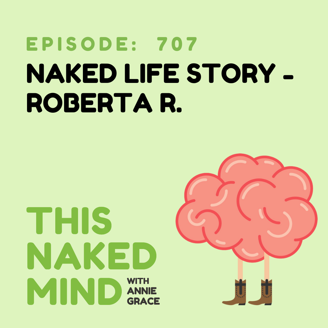 EP 707: Naked Life Story - Roberta R.