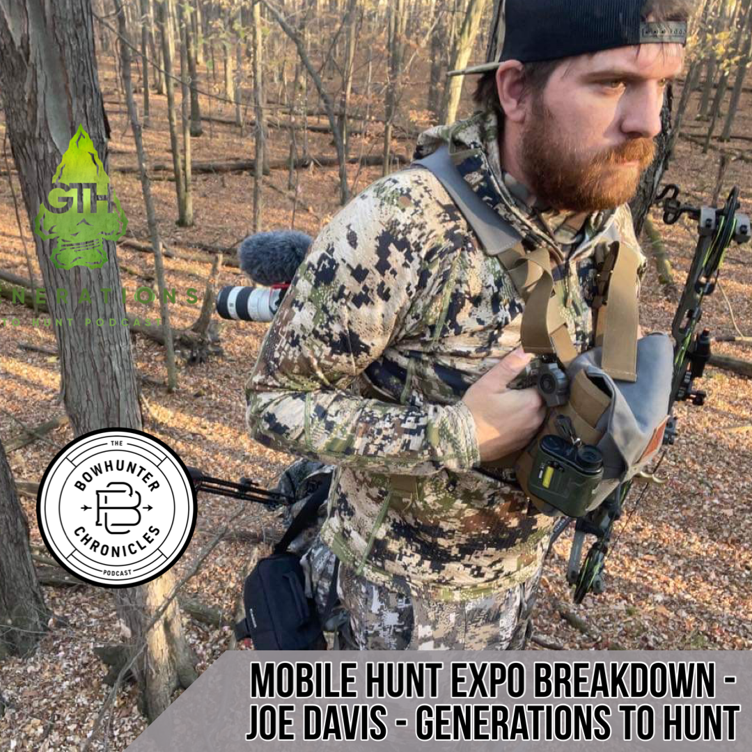 Mobile Bowhunter Expo Breakdown and Mobile Hunting Private Land - Joe Davis - Generations to Hunt Podcast