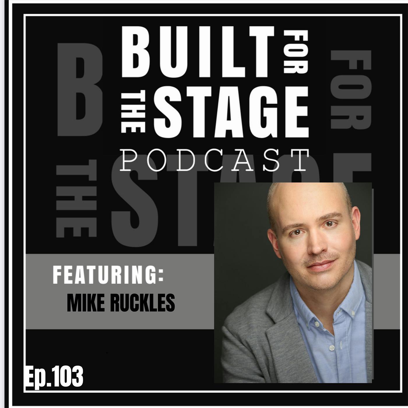 #103 - Mike Ruckles - BROADWAY SINGING VOICE SPECIALIST