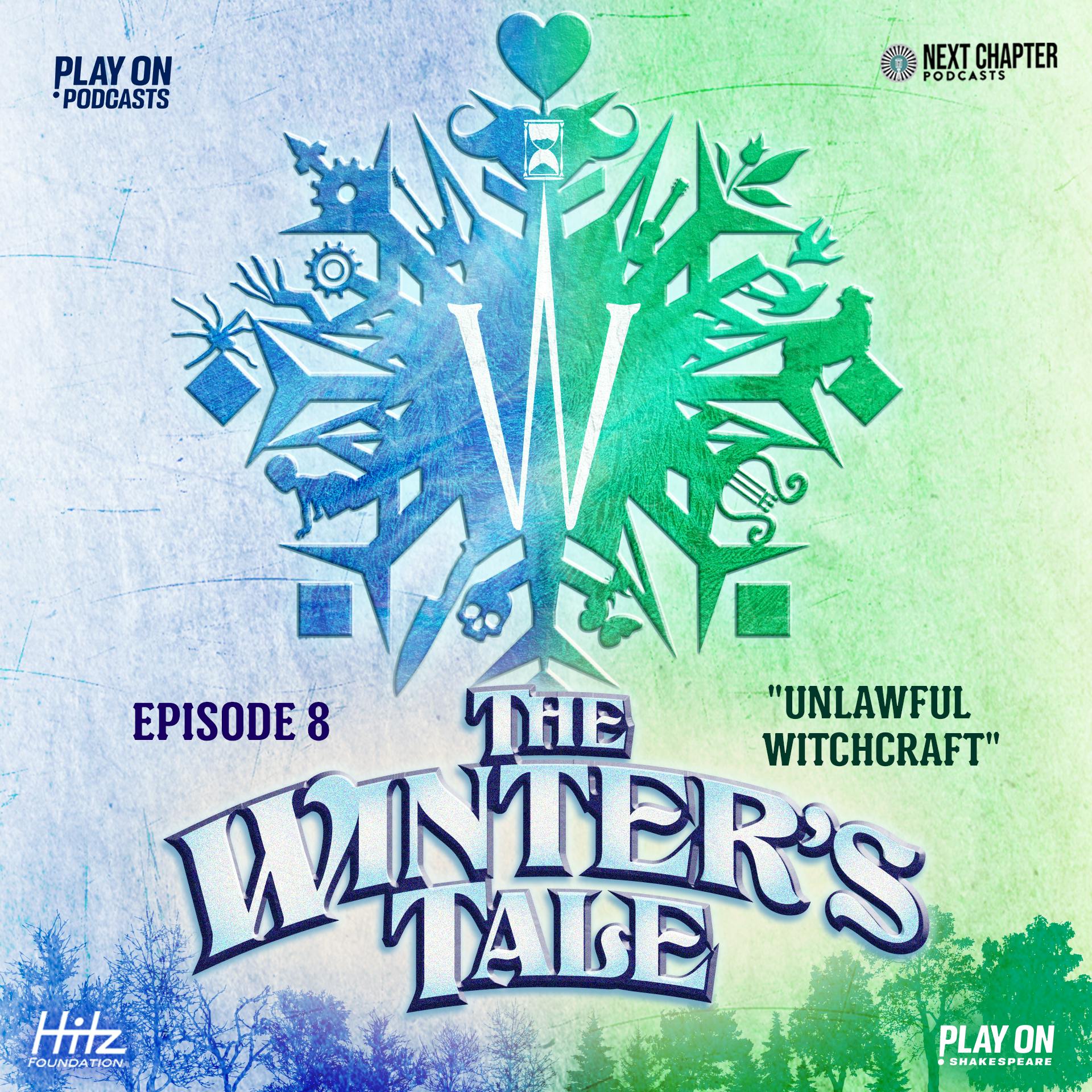 The Winter’s Tale - Episode 8 - Unlawful Witchcraft