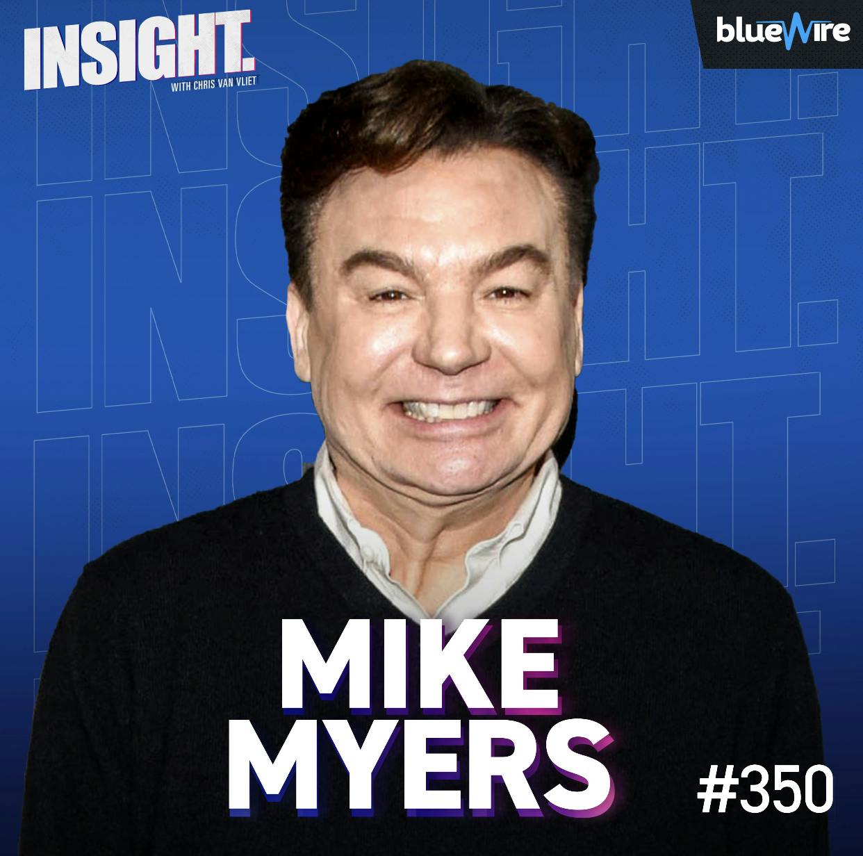 Mike Myers: From Austin Powers to Wayne's World, Advice From A Comedy Legend Mike Myers: From Austin Powers to Wayne's World, Advice From A Comedy Legend