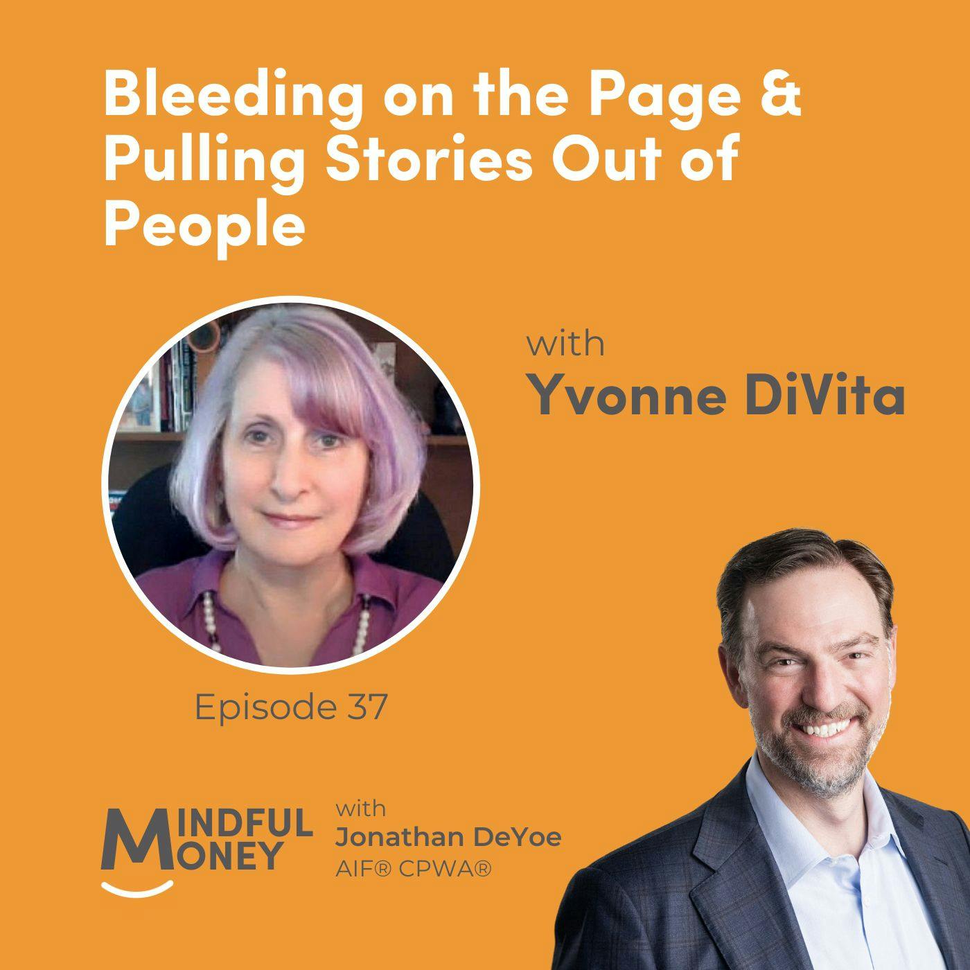 037: Yvonne DiVita - Bleeding on the Page & Pulling Stories Out of People 037: Yvonne DiVita - Bleeding on the Page & Pulling Stories Out of People