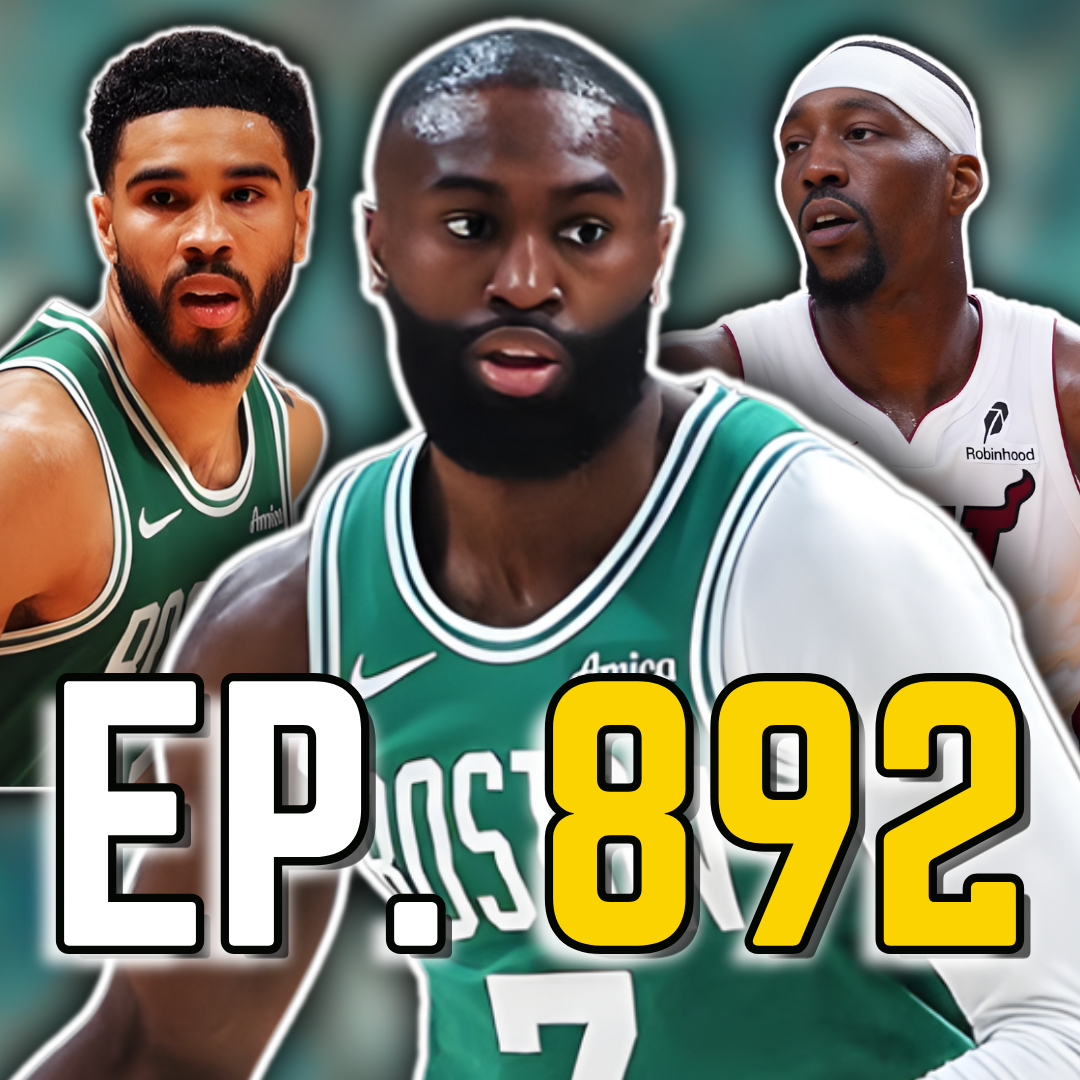 Episode 892: Jaylen Brown and Jayson Tatum Just Obliterated the Heat