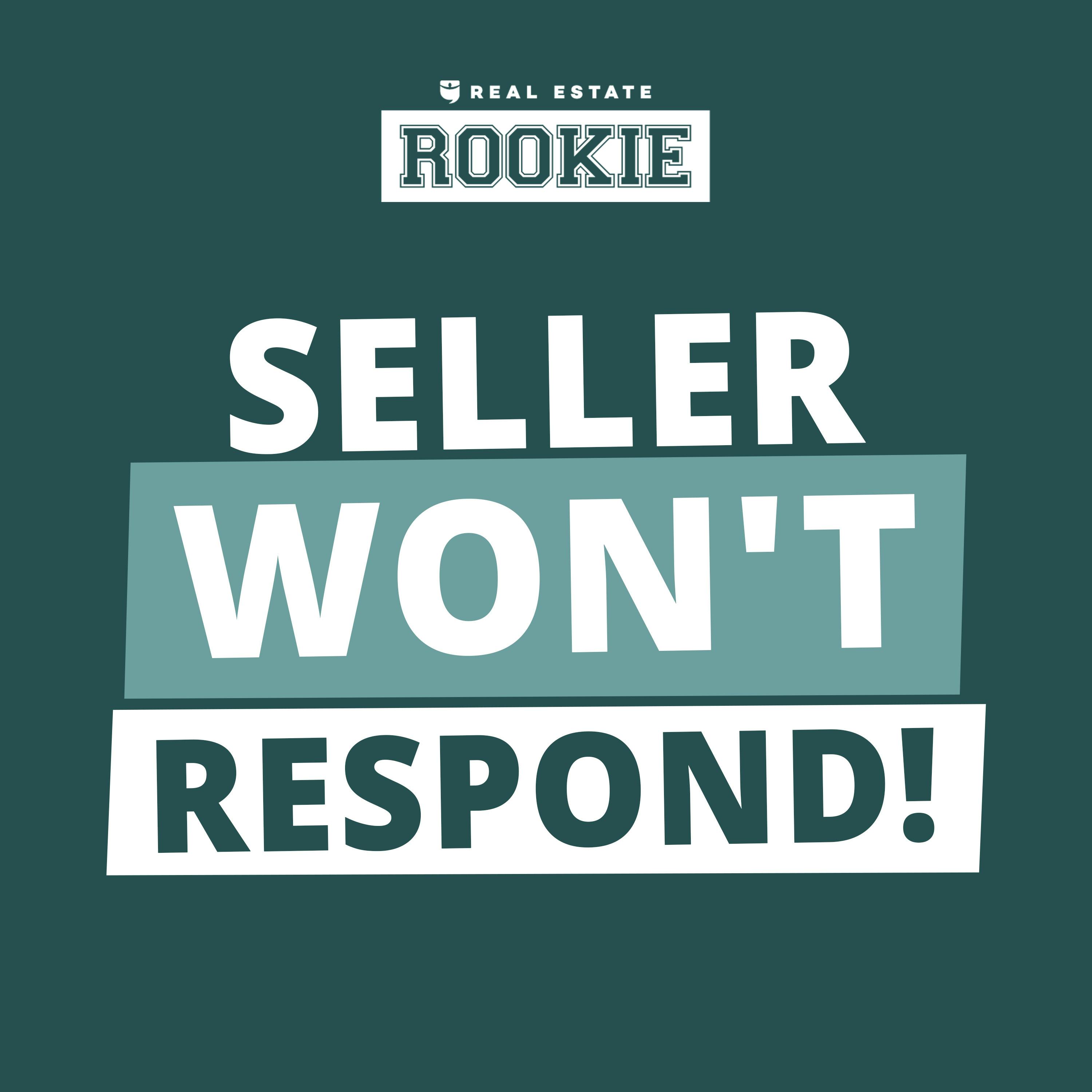 312: Rookie Reply: The Seller Hasn't Responded...What Do I Do?