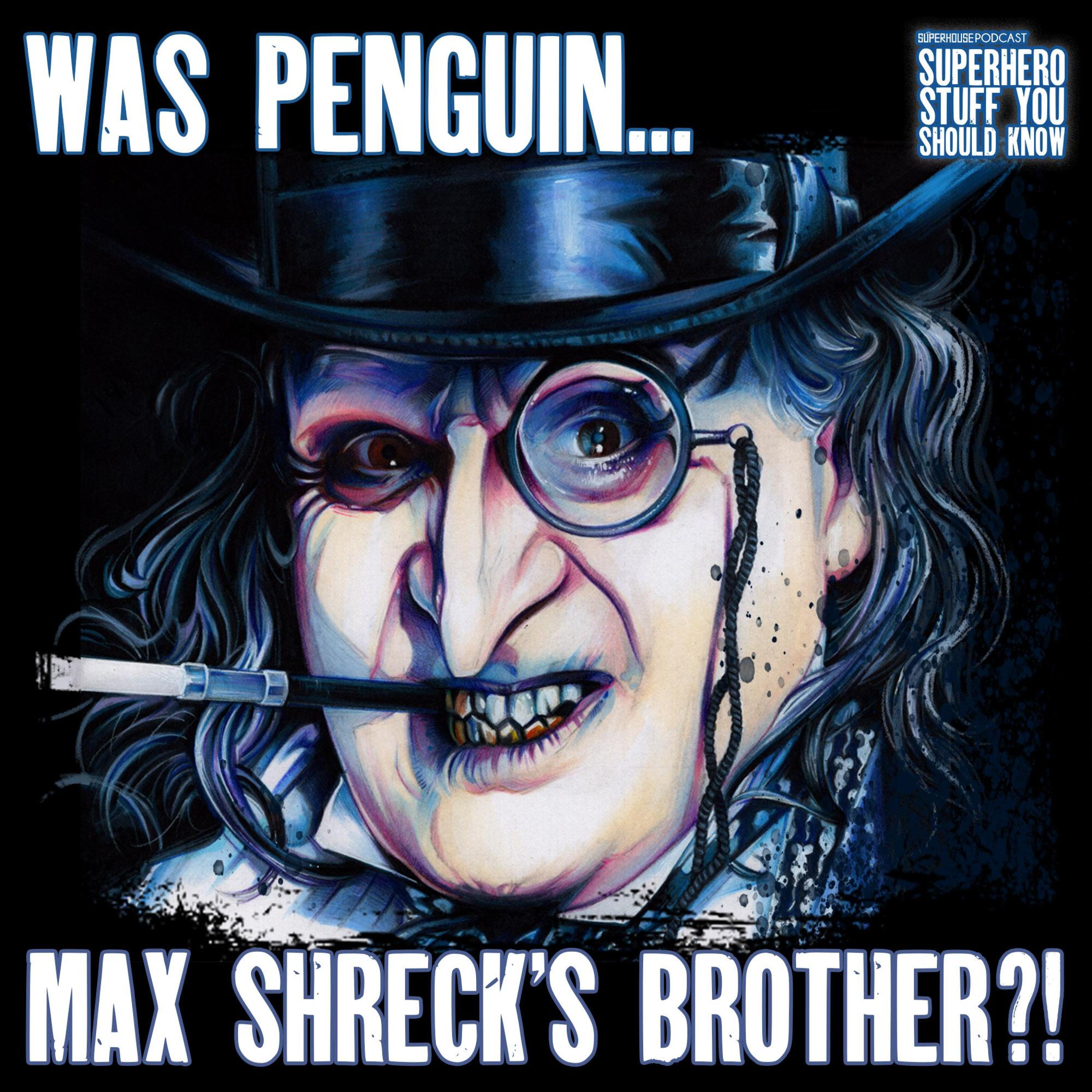 Penguin Was Max Shreck's Brother? The UNMADE Versions of Danny DeVito's Penguin episode artwork