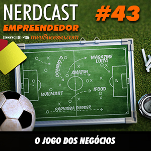 Empreendedor 43 - O jogo dos negócios