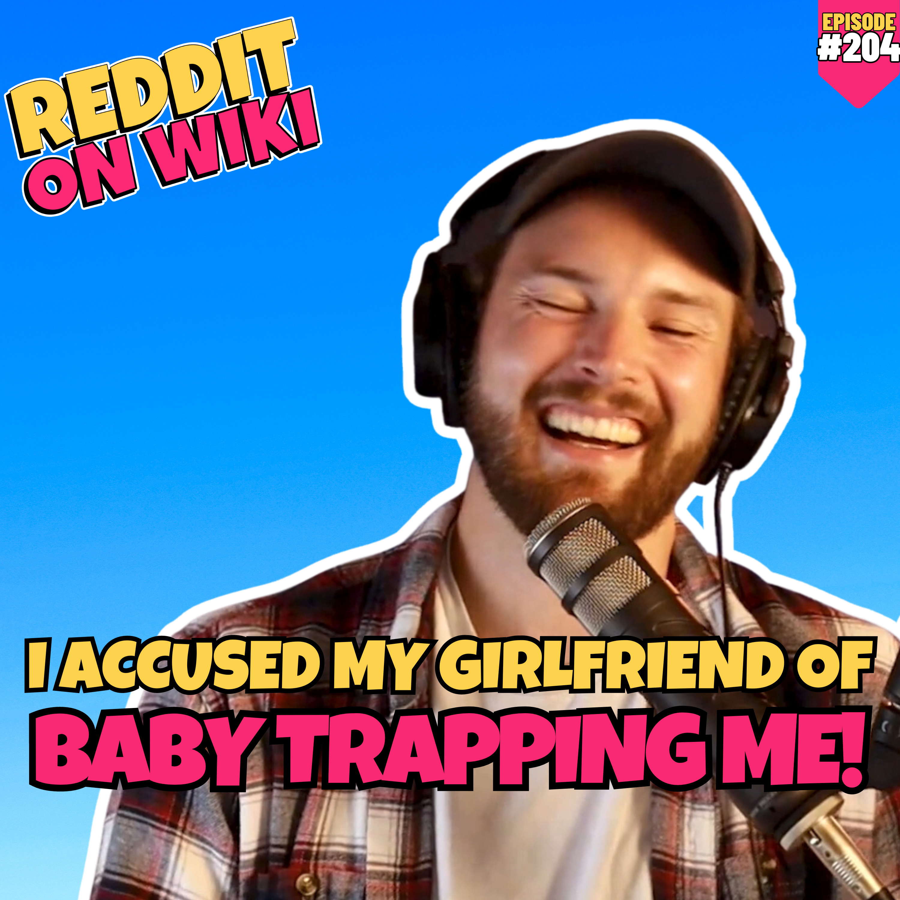 #204: My Girlfriend Baby Trapped Me! | Am I The Asshole
