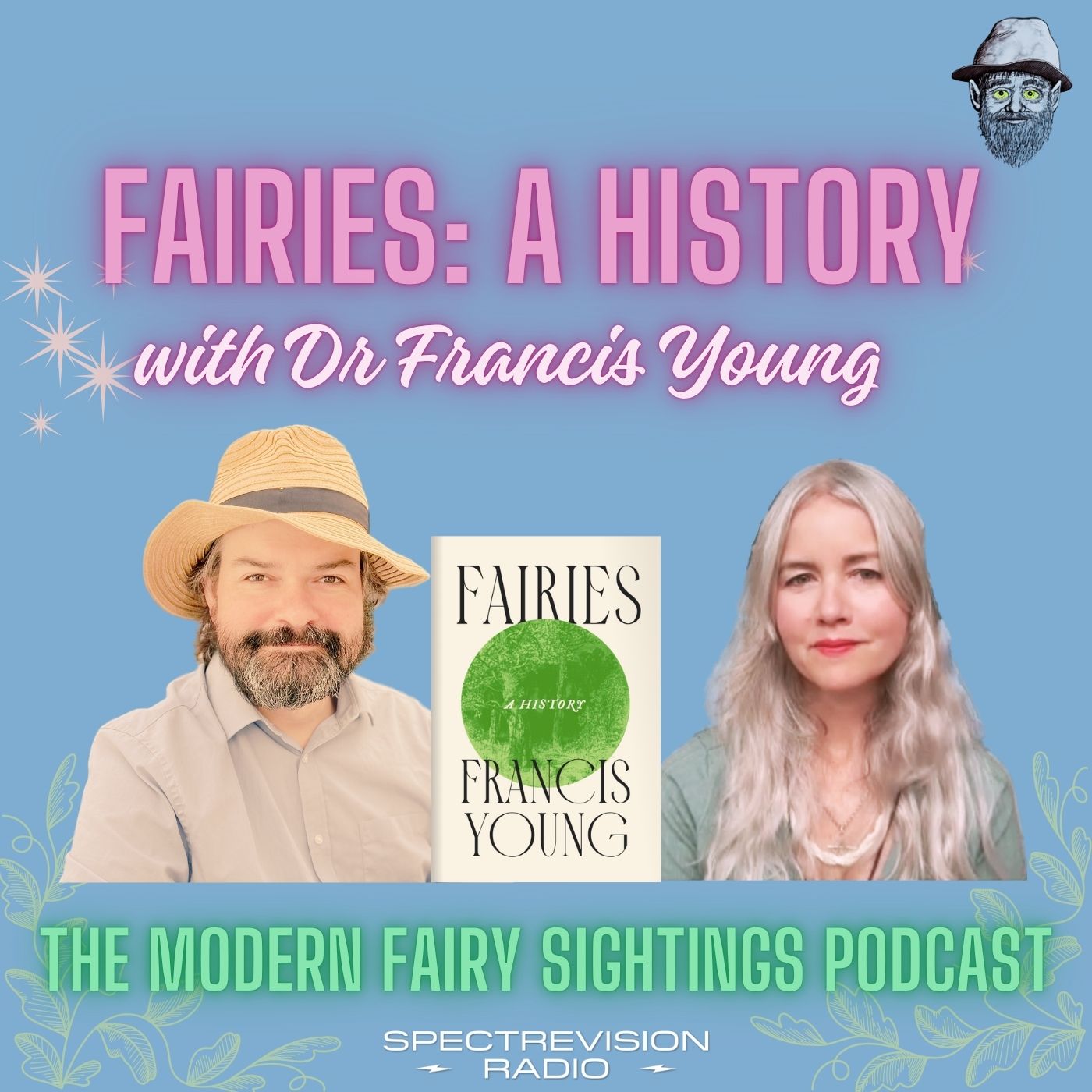 Ep 144: Dr Francis Young 'A History of Fairies'