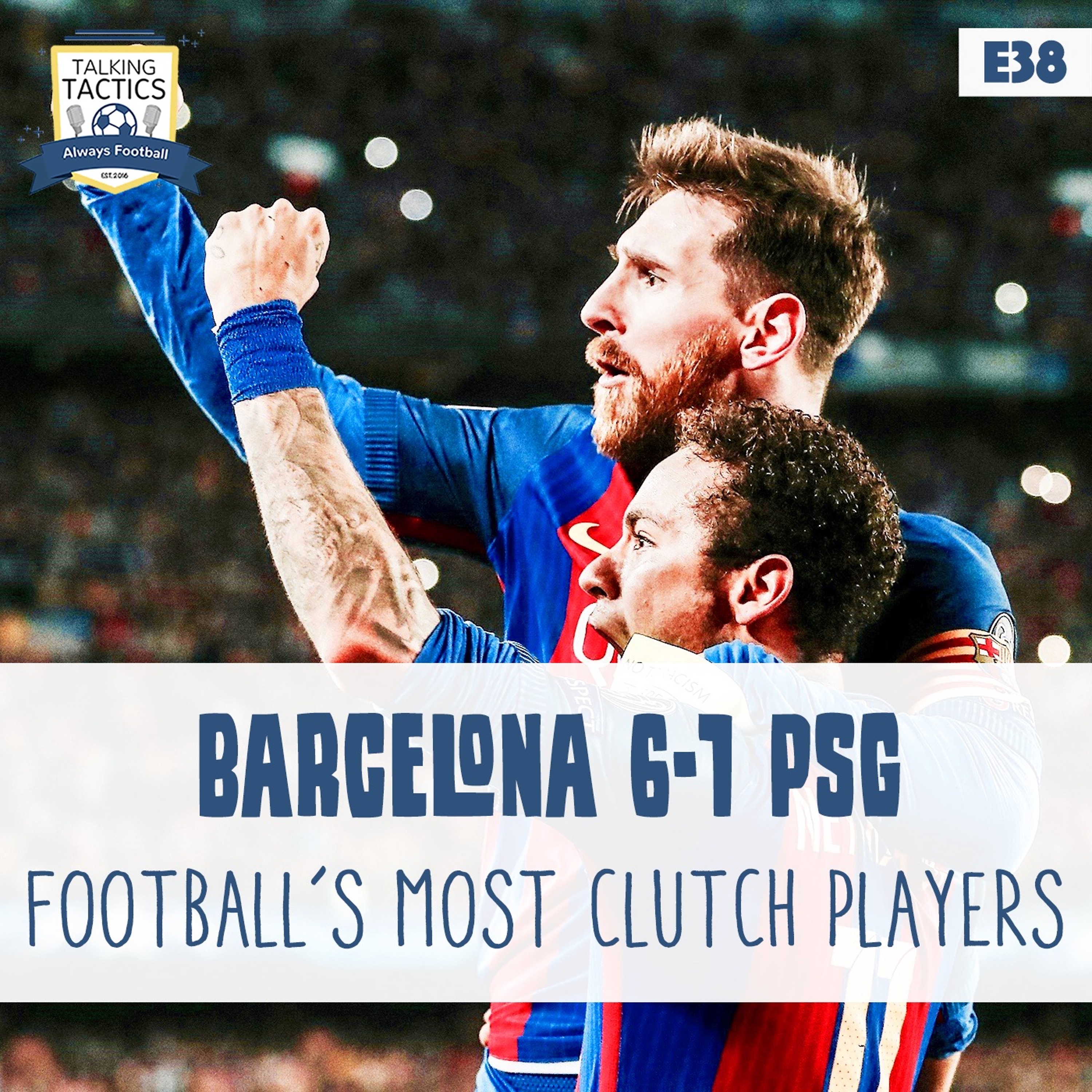 38 | Barcelona 6-1 PSG & Football’s Most Clutch Players episode artwork