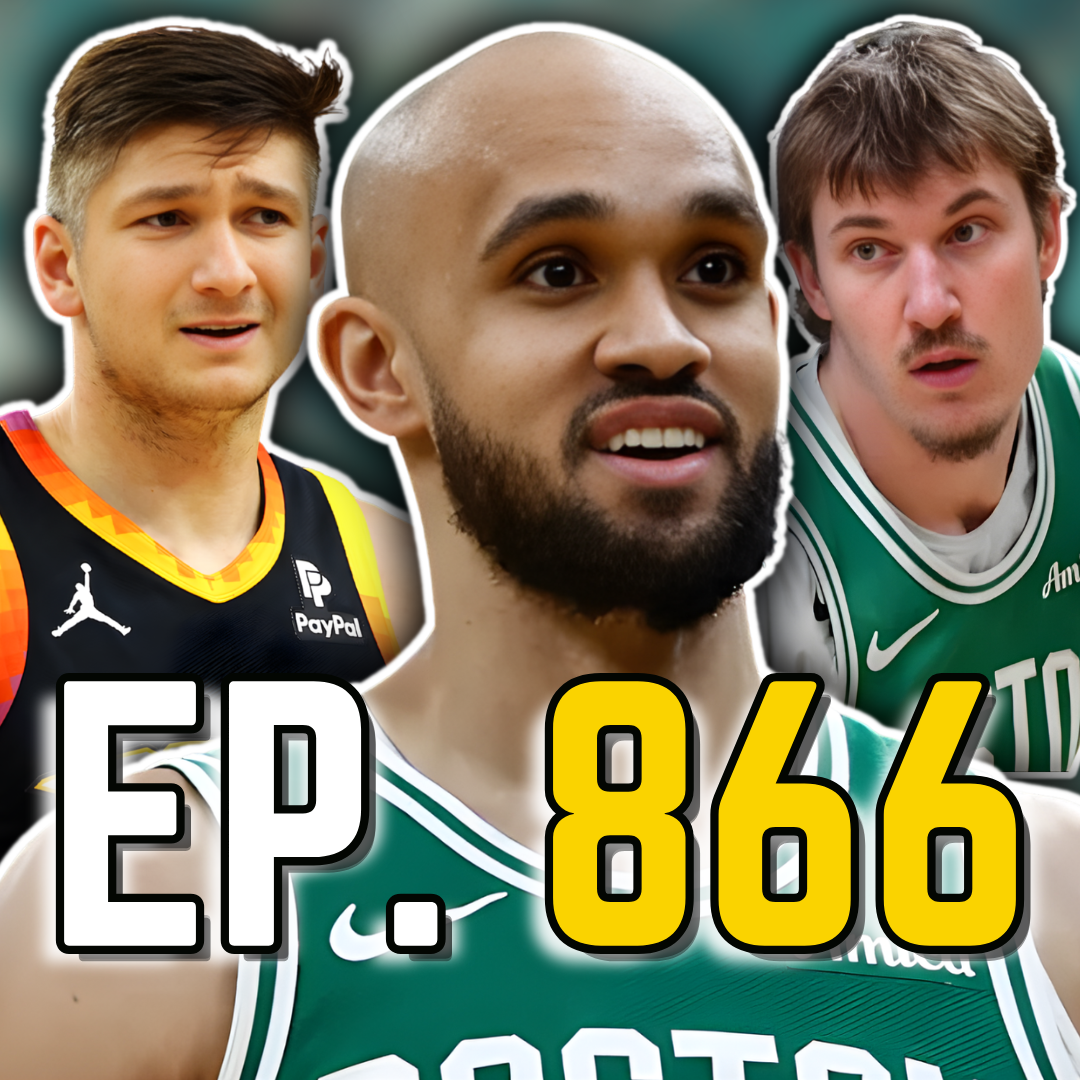 Episode 866: Derrick White and the Celtics Just Destroyed the Suns