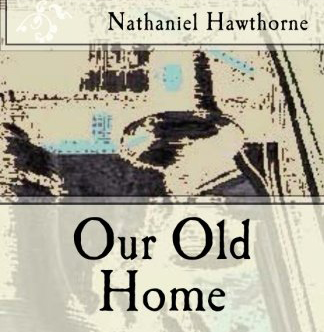 Our Old Home by Nathaniel Hawthorne ~ Full Audiobook
