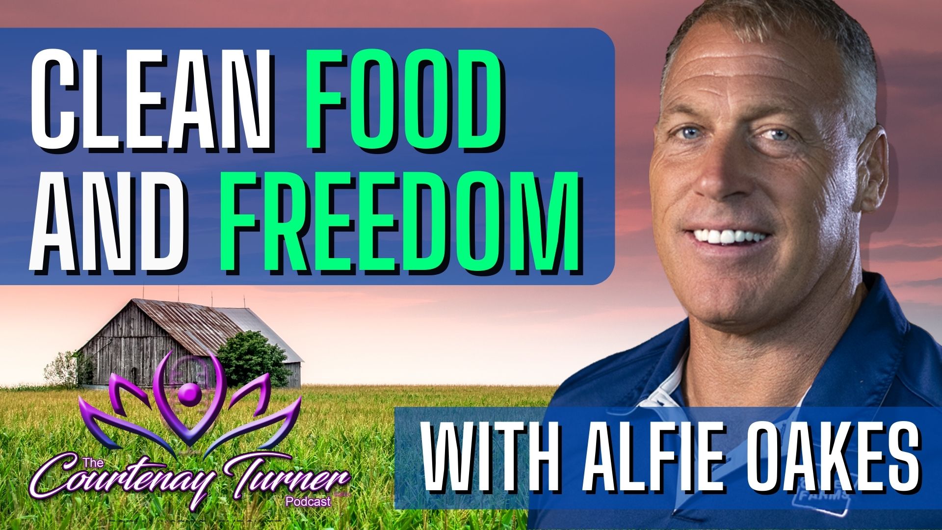 Clean Food & Freedom w/ Alfie Oakes | The Courtenay Turner Podcast