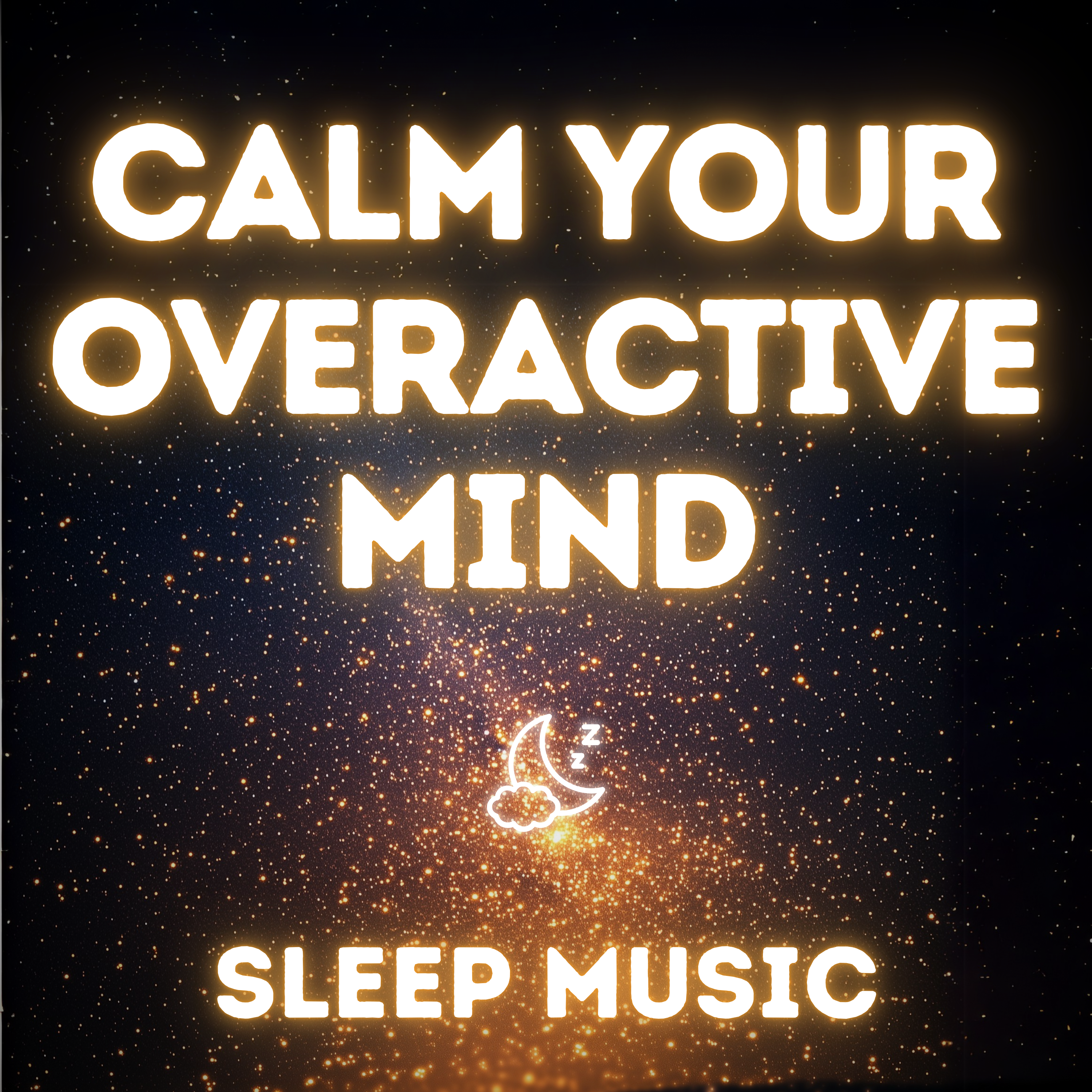Sleep Music to Calm an Overactive Mind & Relieve Stress & Anxiety
