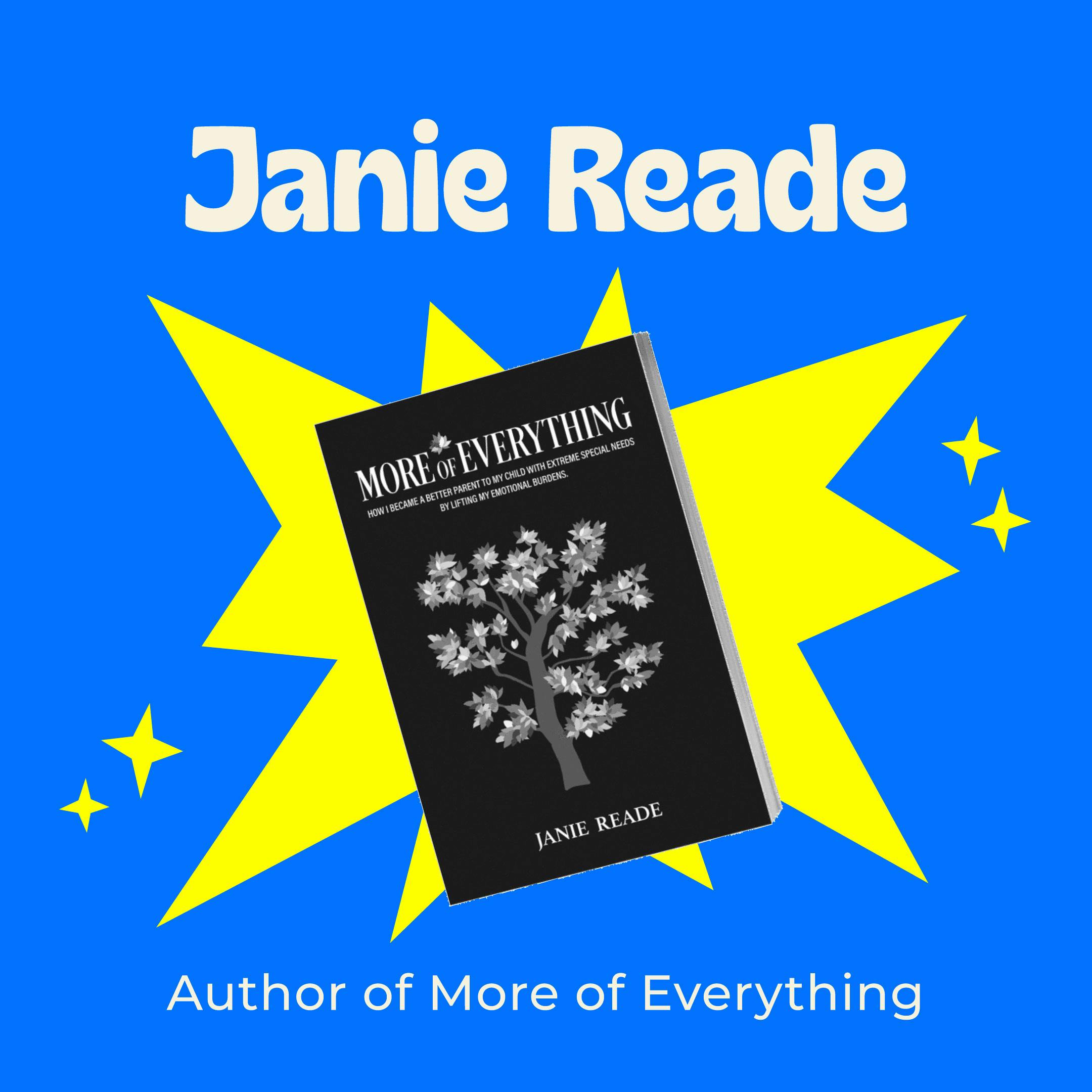 More of Everything – How I Became a Better Parent to My Child With Extreme Special Needs By Lifting My Emotional Burdens With SYNGAP1 Mom – Janie Reade