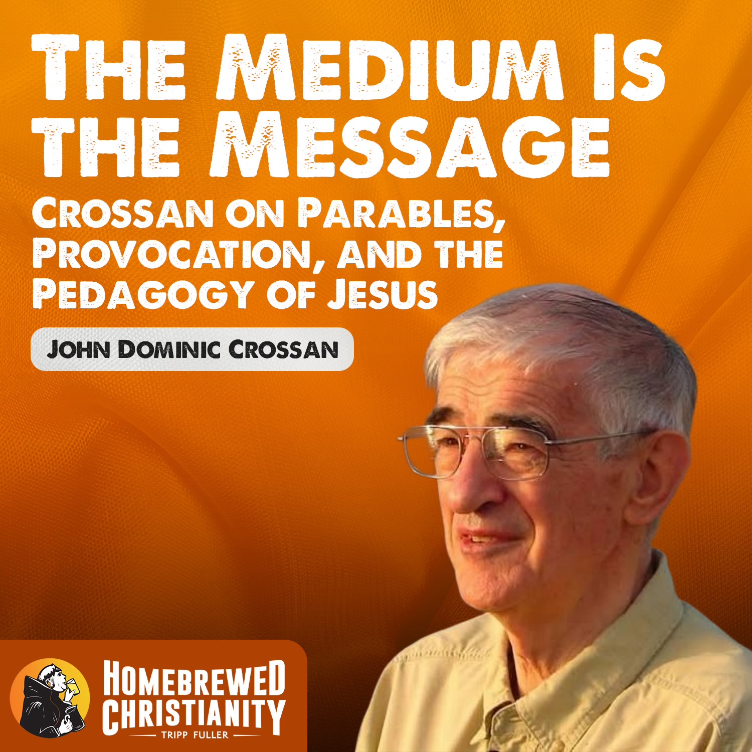 The Medium Is the Message — Crossan on Parables, Provocation, and the Pedagogy of Jesus