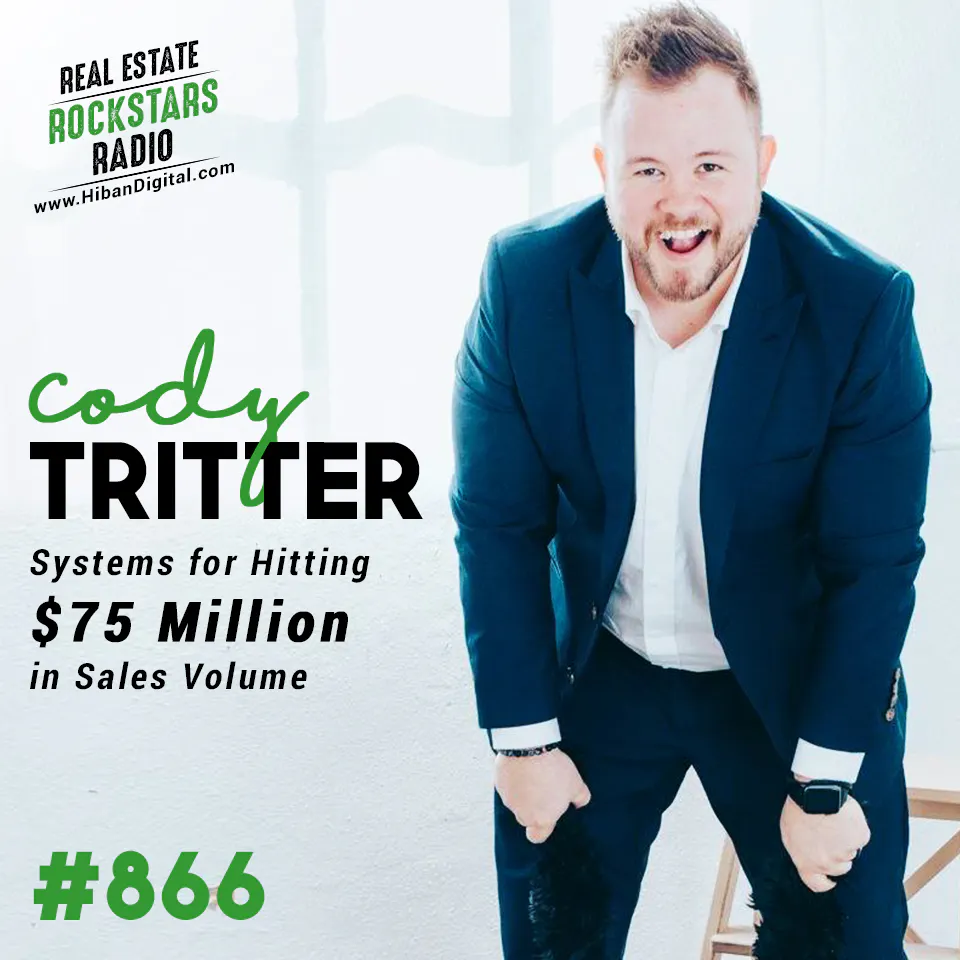 866: Systems for Hitting $75 Million in Sales Volume with Cody Tritter