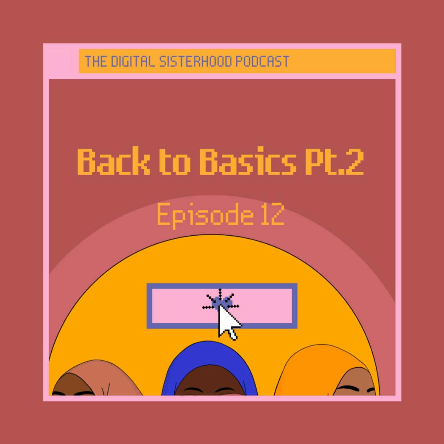 Episode Twelve: Back to Basics~ Part Two