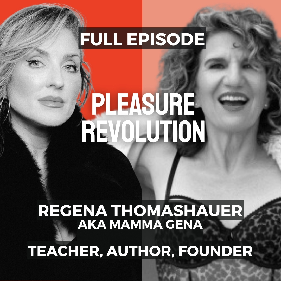 REGENA THOMASHAUER, AKA MAMMA GENA, TEACHER, AUTHOR, FOUNDER: Pleasure Revolution