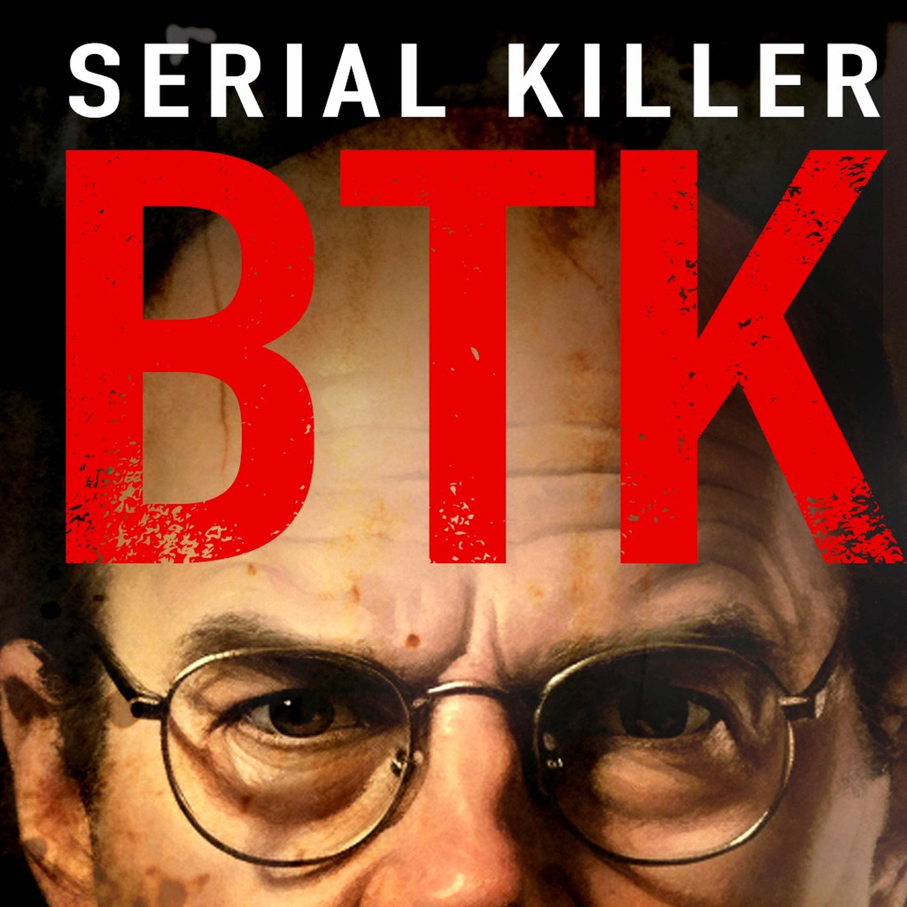 BTK - SERIAL KILLER podcast artwork