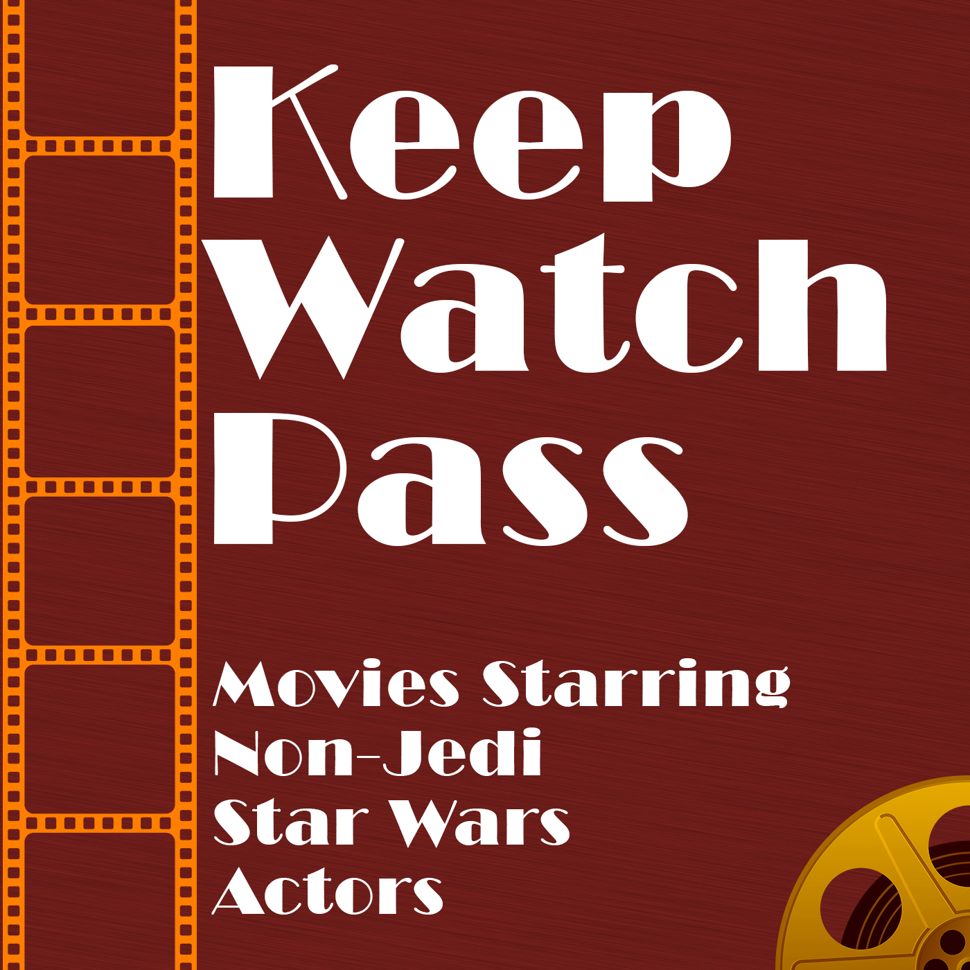 Keep Watch Pass - Movies Starring Non-Jedi Star Wars Actors