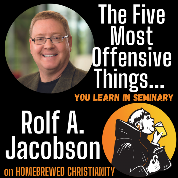 Rolf Jacobson: The Five Most Offensive Things... you learn in Seminary
