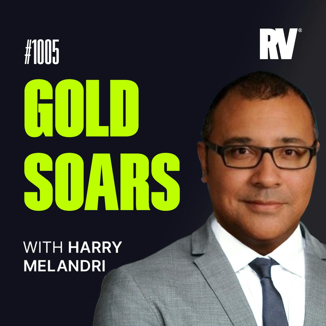 #1005 - What’s Driving Gold Higher? | with Harry Melandri