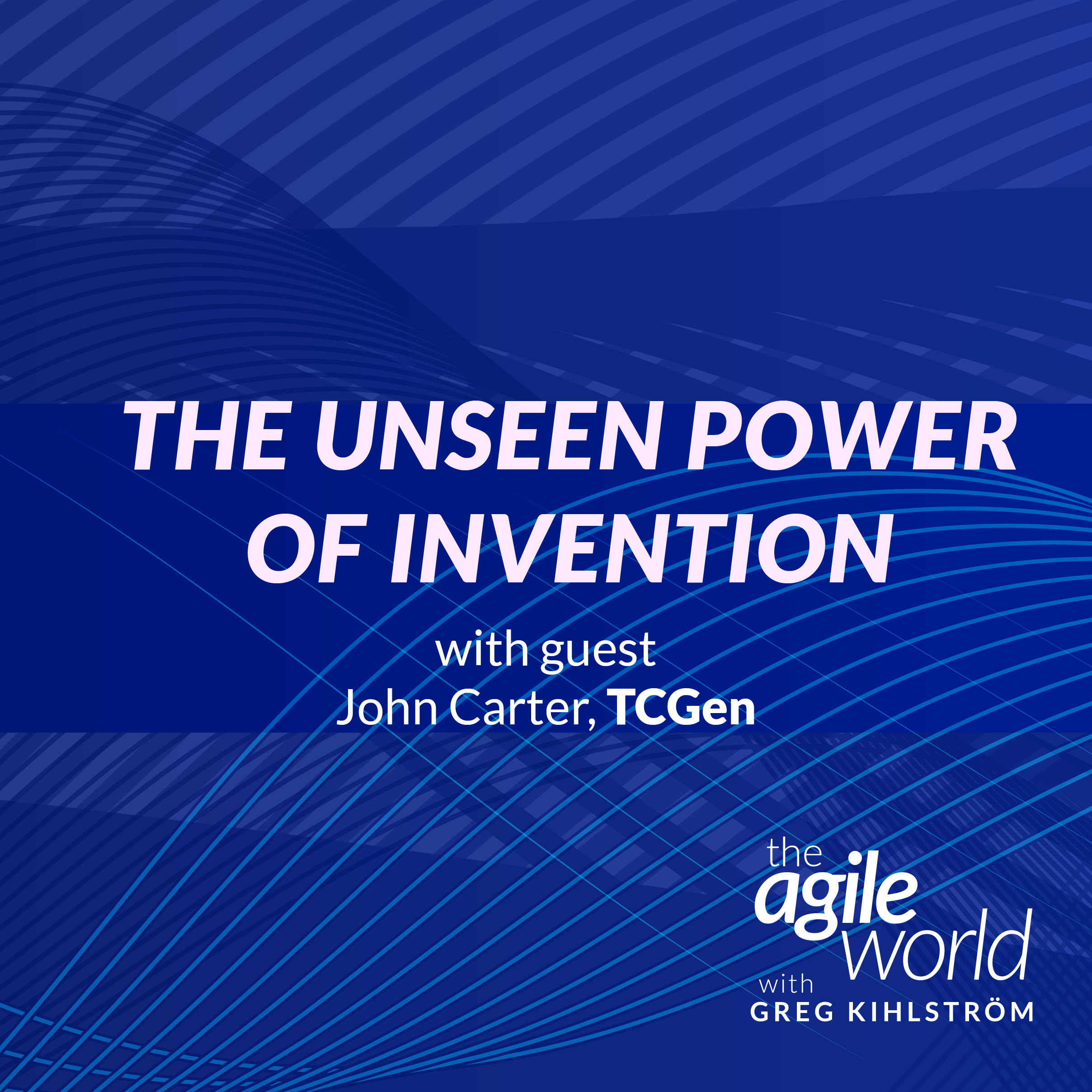 The Unseen Power of Invention with John Carter, TCGen