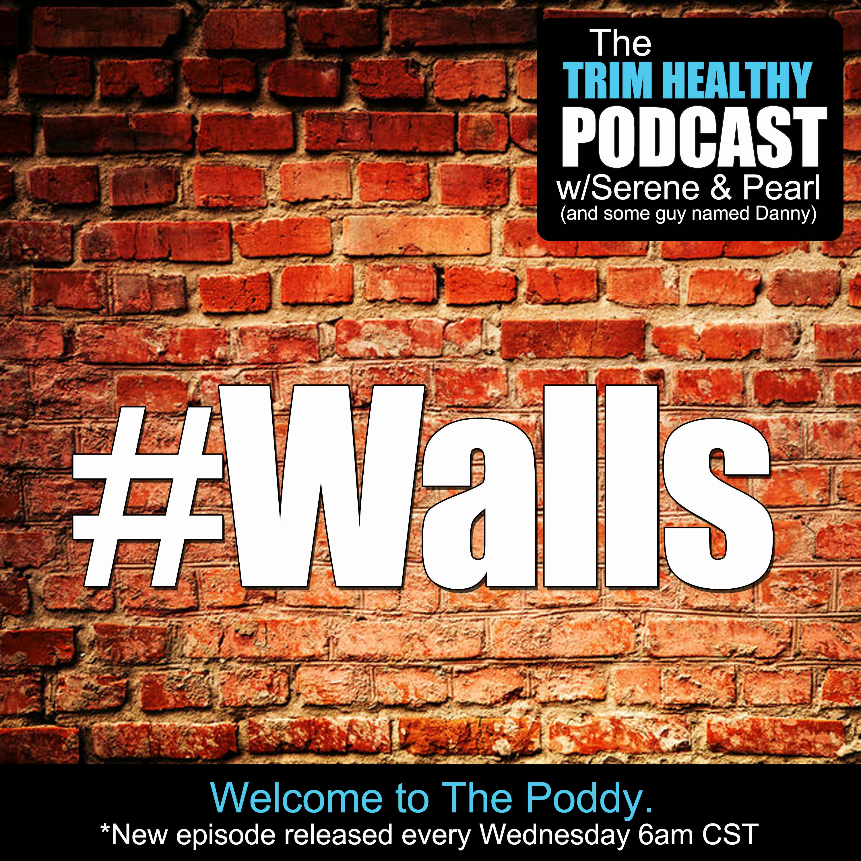 Ep 151: #Walls