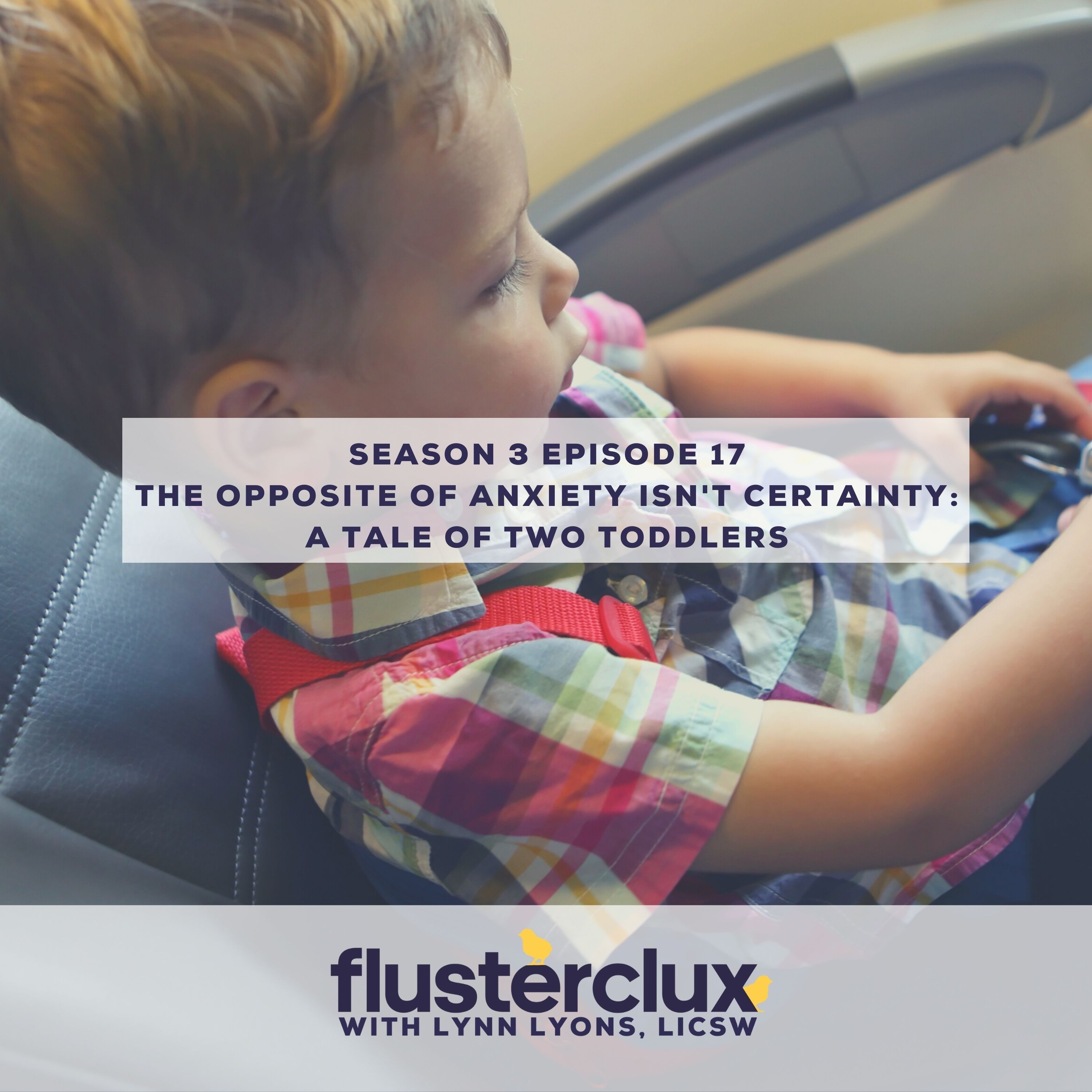 The Opposite of Anxiety isn't Certainty: A Tale of Two Toddlers