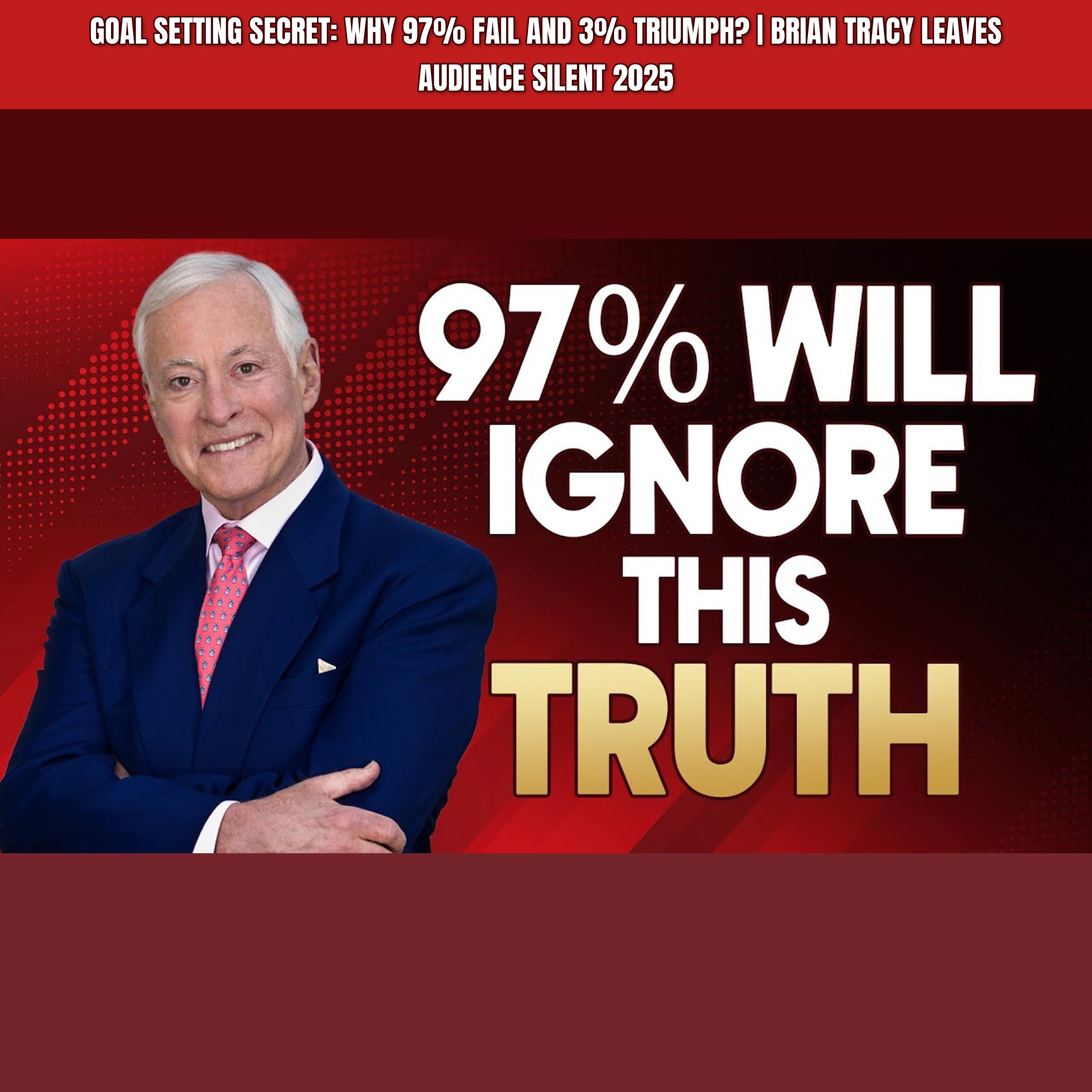 GOAL SETTING SECRET: Why 97% Fail and 3% Triumph? | Brian Tracy Leaves Audience SILENT 2025