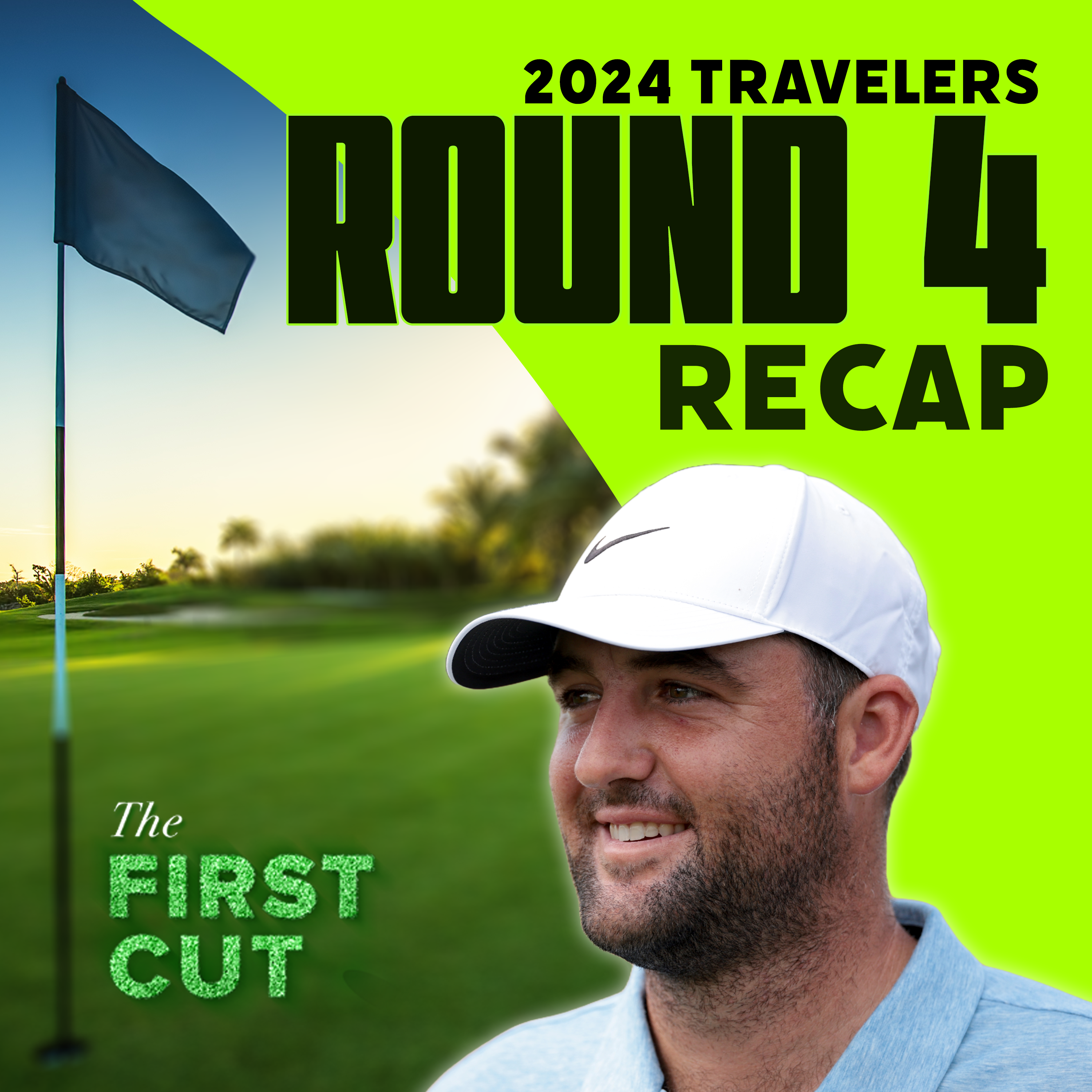 Scottie Scheffler Gets No. 6 in 2024 - 2024 Travelers Championship Recap | The First Cut Podcast