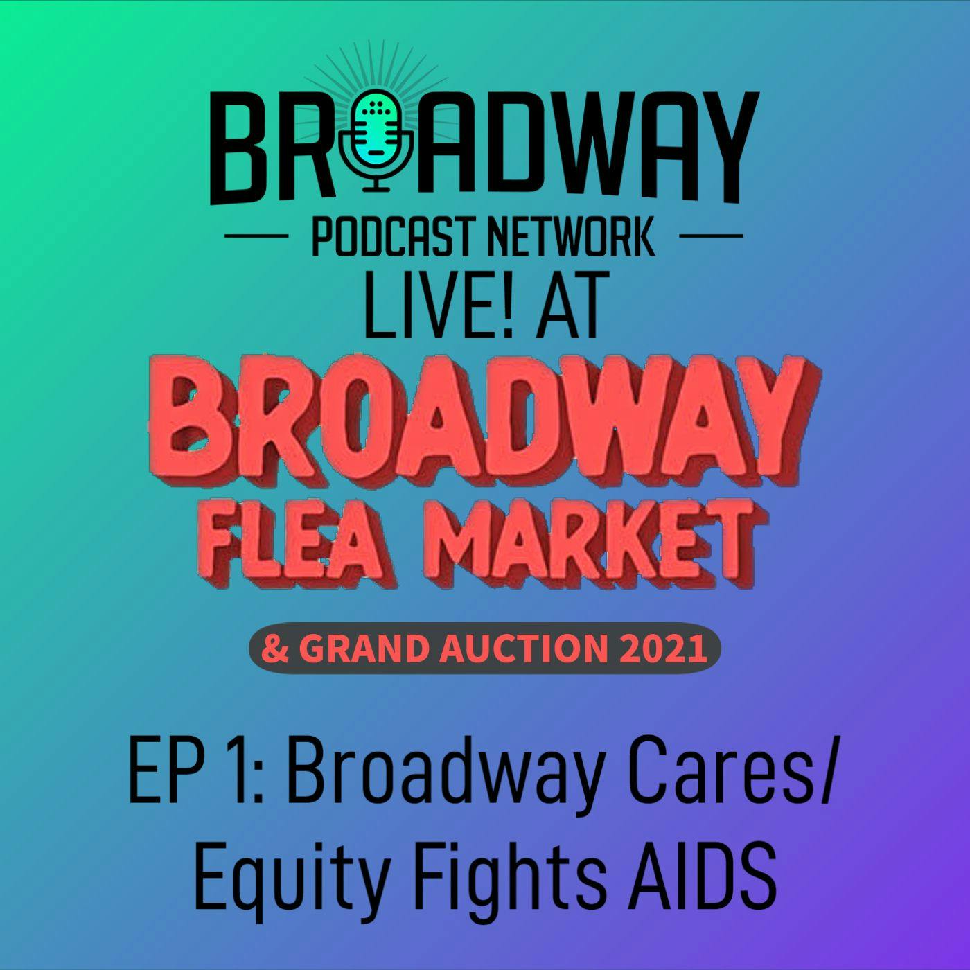 Ep1 Broadway Flea Market & Grand Auction 2021: Broadway Cares/Equity Fights AIDS
