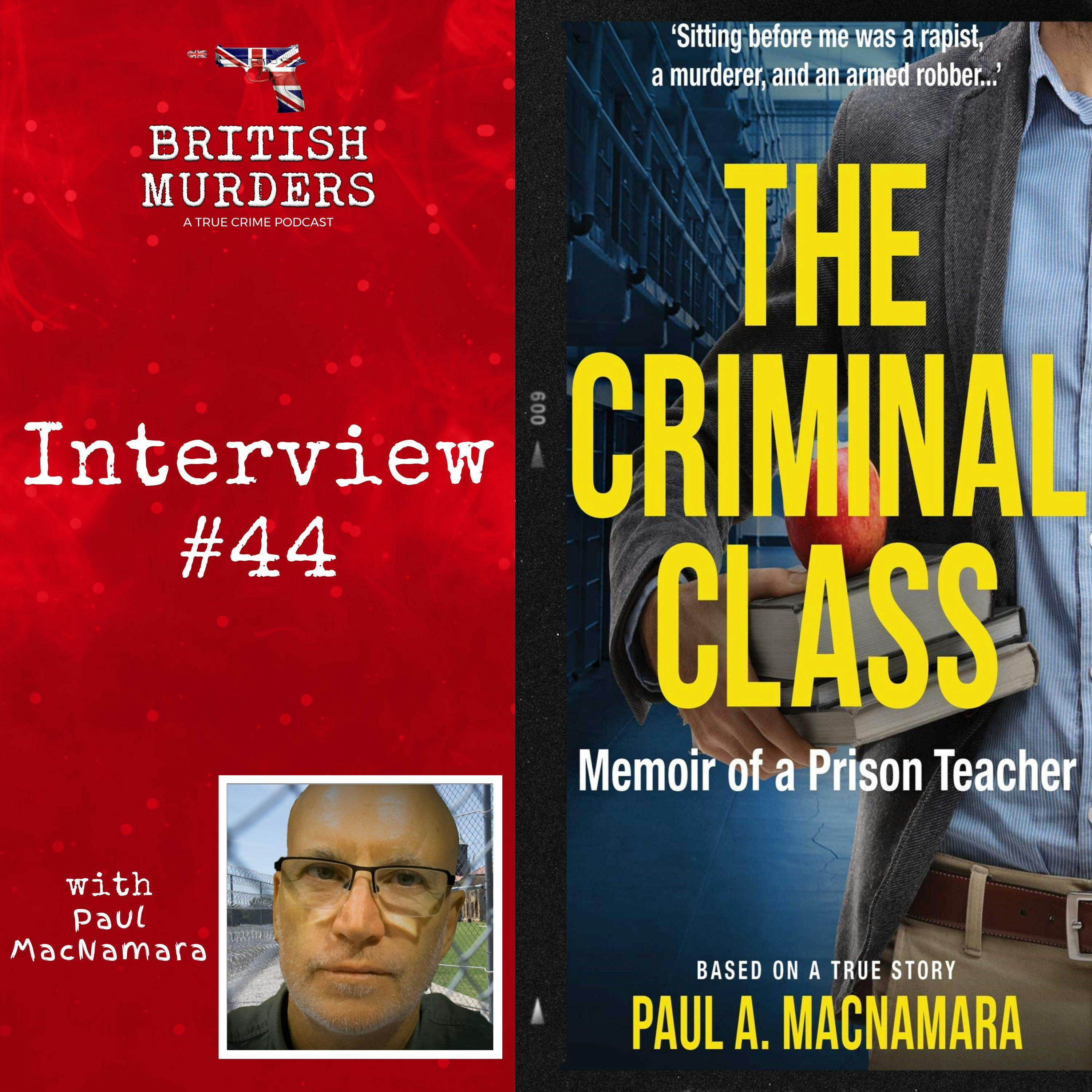 Interview #44 | The Criminal Class: Memoir of a Prison Teacher with Paul MacNamara Interview #44 | The Criminal Class: Memoir of a Prison Teacher with Paul MacNamara