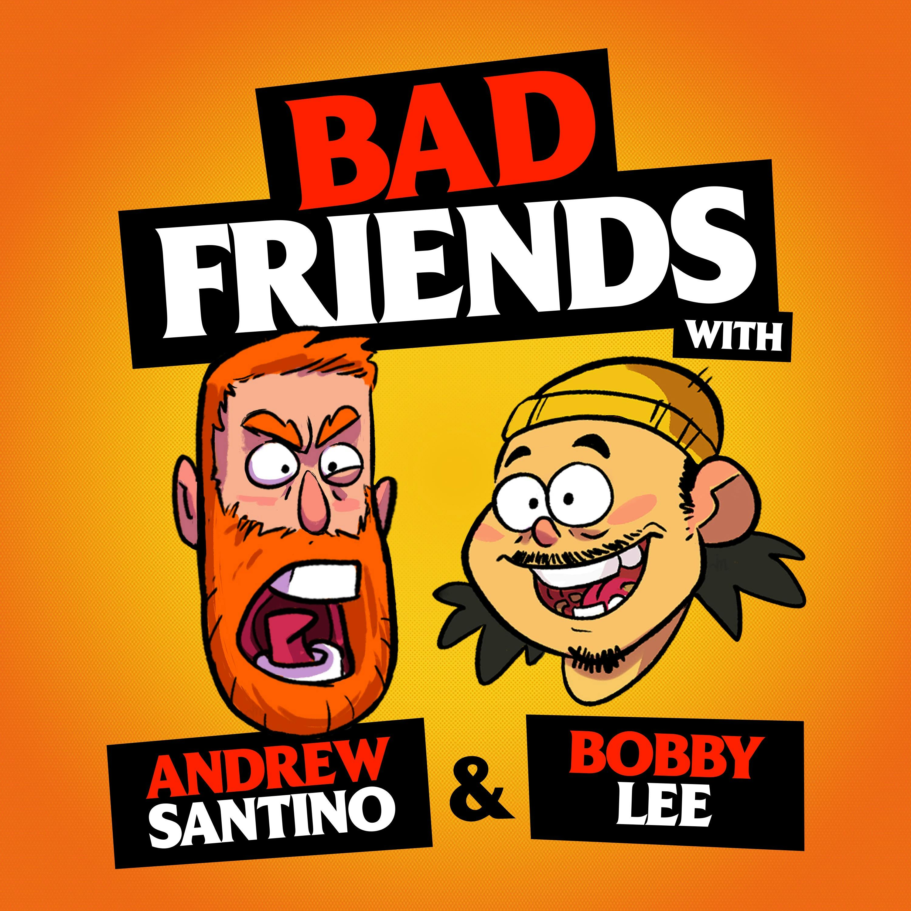 Are We Really Friends? w/ Erik Griffin by Andrew Santino and Bobby Lee