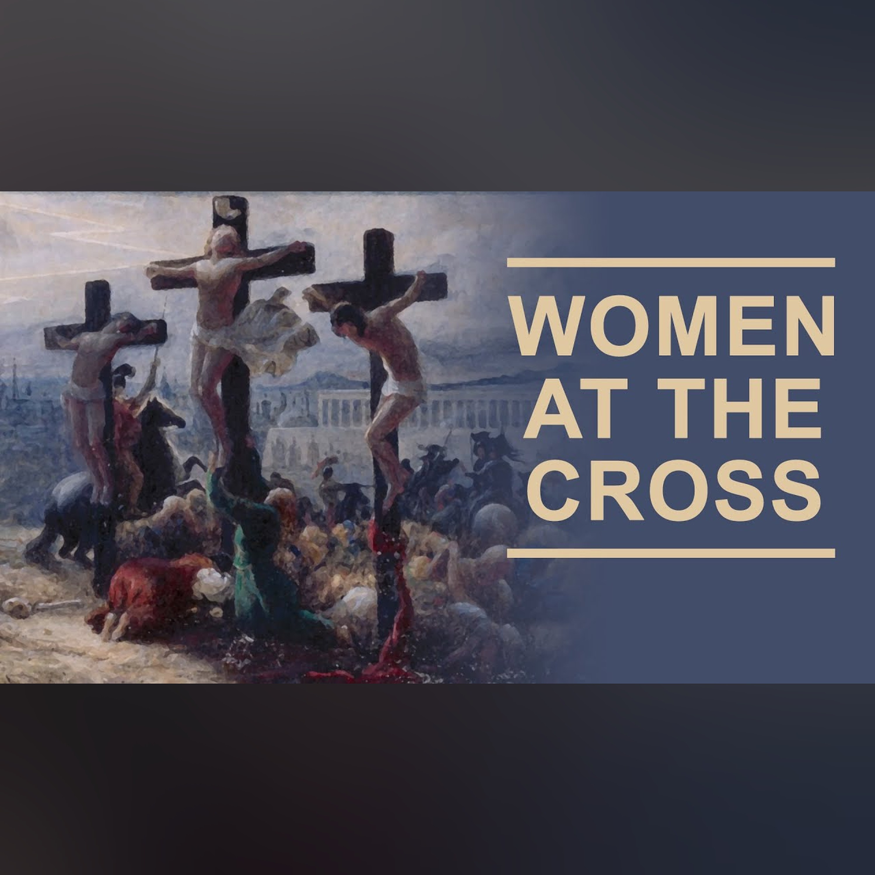 The Women at the Cross of Jesus episode artwork