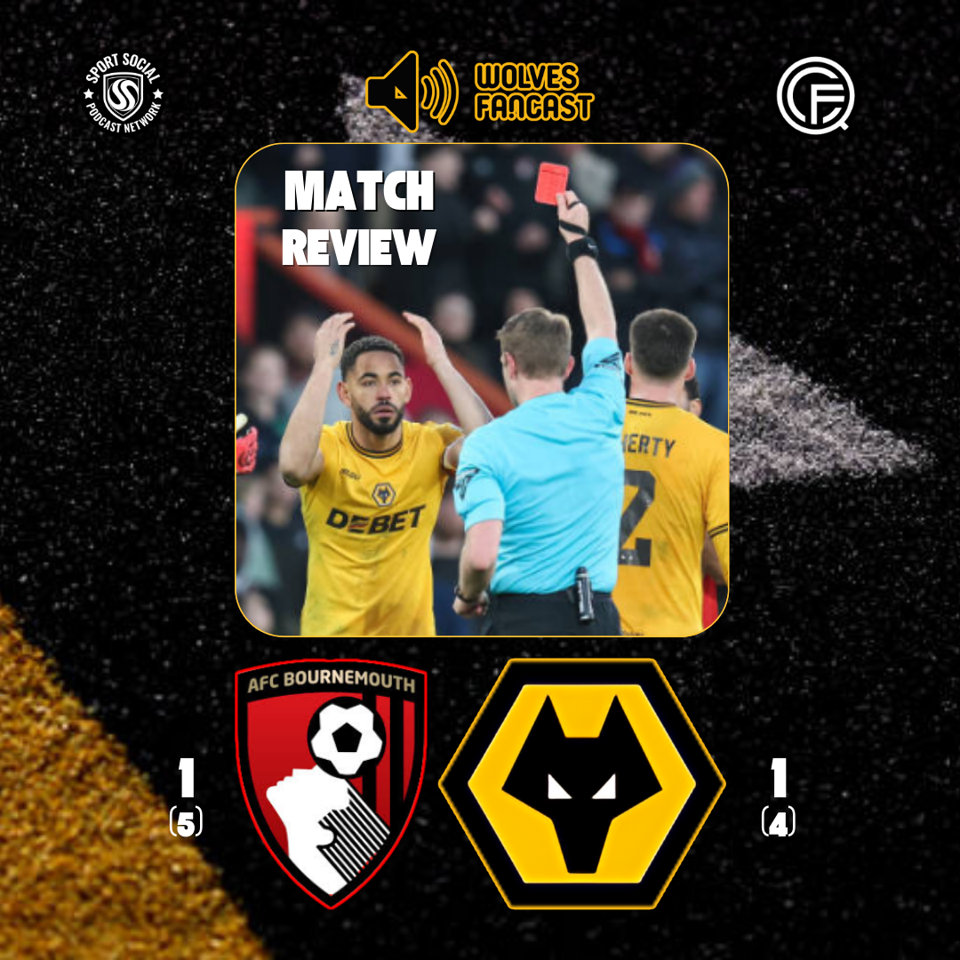 Cunha see's Red, as Wolves exit the Cup - AFCB 1 (5) Wolves 1 (4) episode artwork