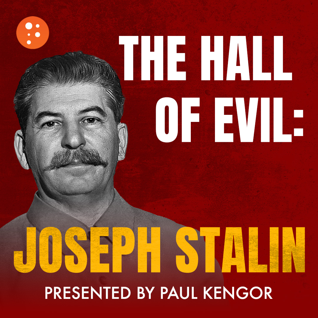 The Hall of Evil: Joseph Stalin | Paul Kengor