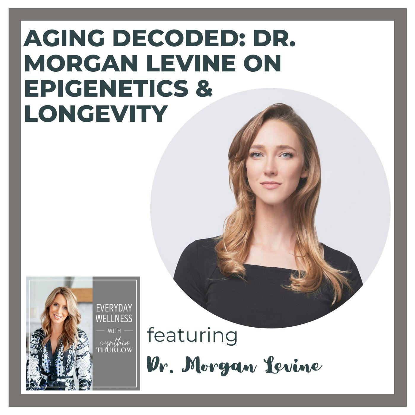 Ep. 294 Aging Decoded: Dr. Morgan Levine on Epigenetics & Longevity