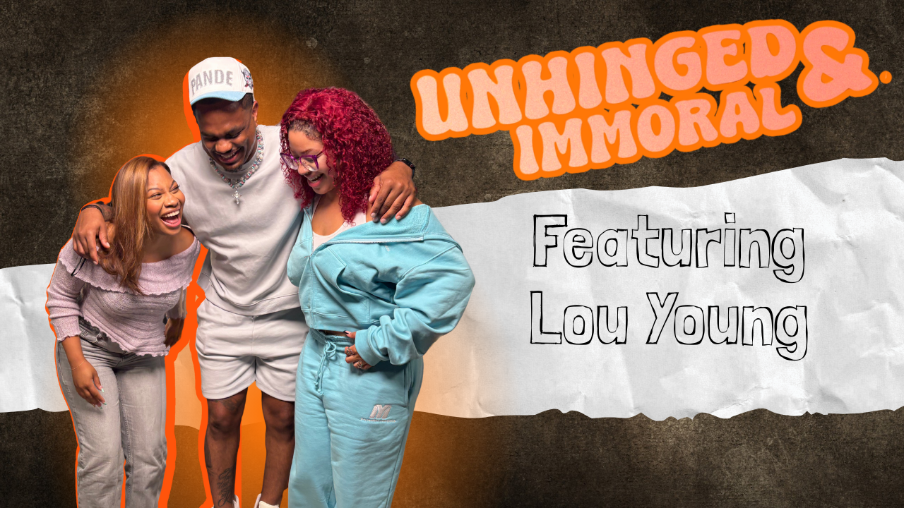 Lou Young Is Unhinged | Ep. 36