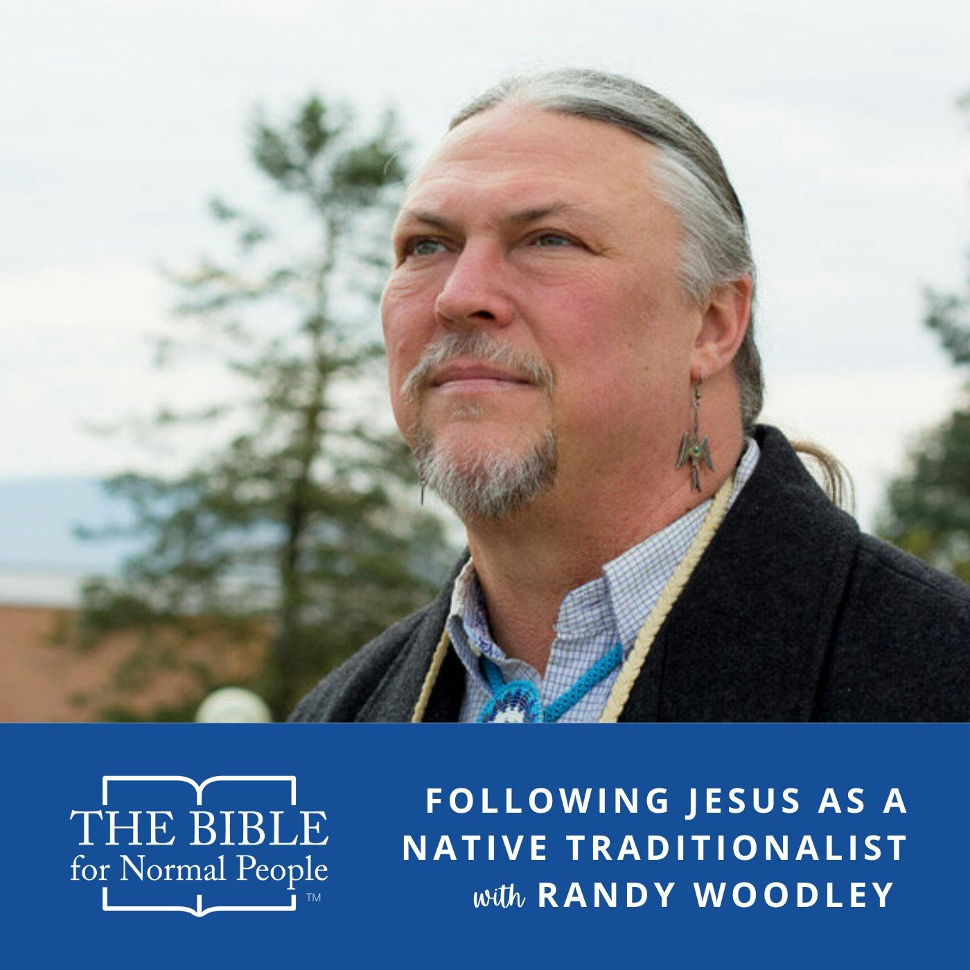 Episode 185: Randy Woodley - Following Jesus as a Native Traditionalist