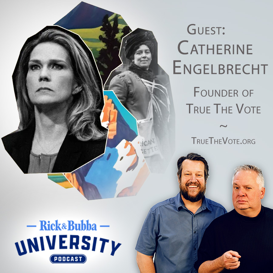 Ep 205 | Democrats Don't Want Fair Elections | Catherine Engelbrecht | Rick & Bubba University