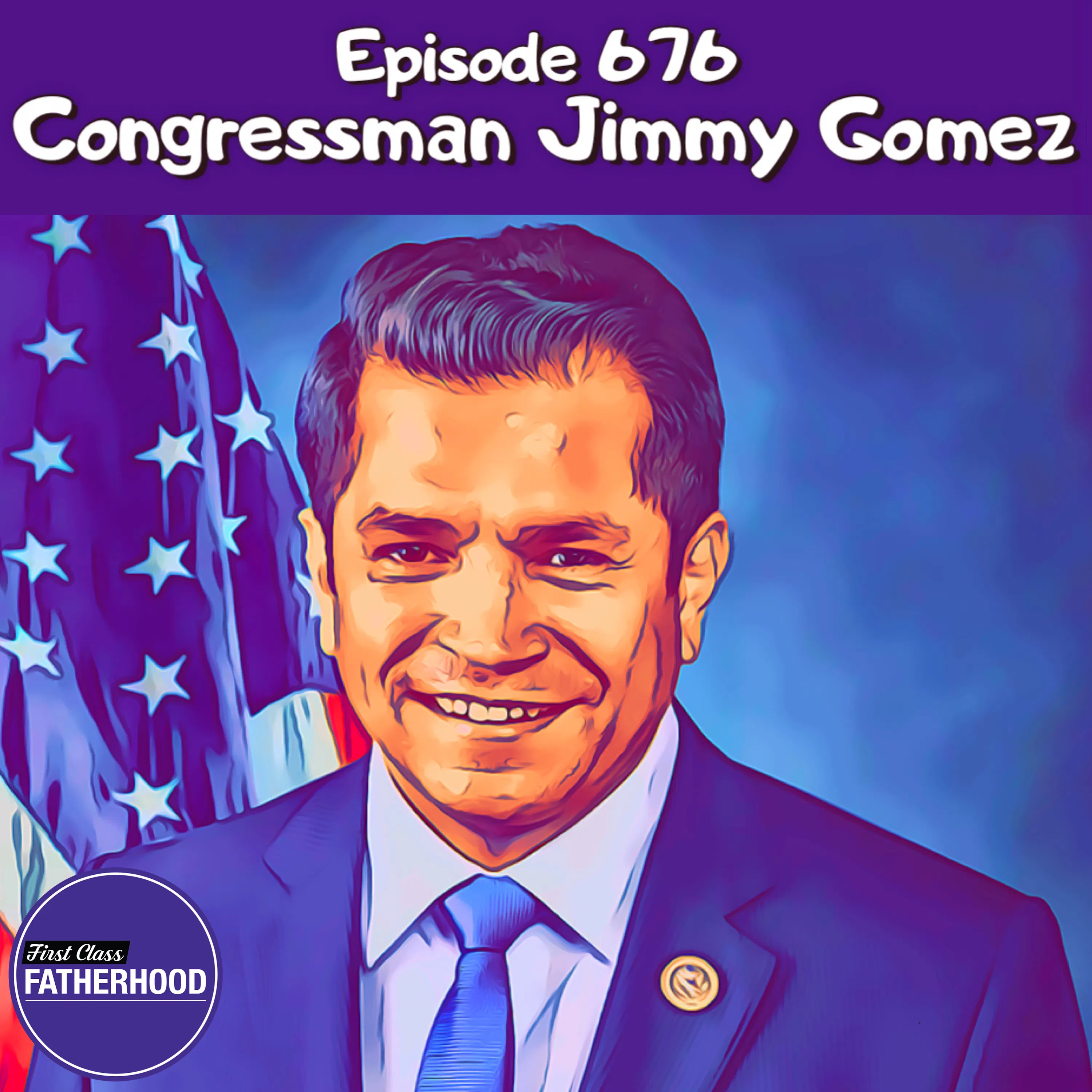 #676 Congressman Jimmy Gomez #676 Congressman Jimmy Gomez