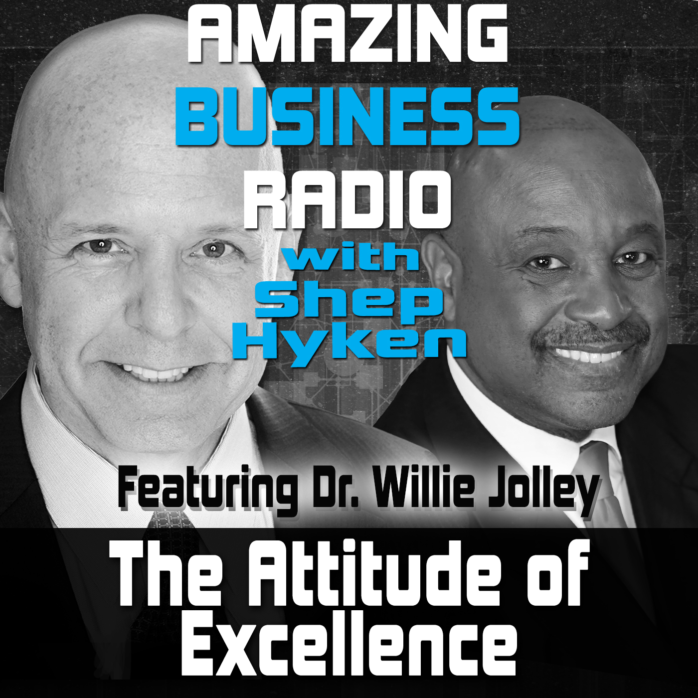 The Attitude of Excellence Featuring Guest Dr. Willie Jolley