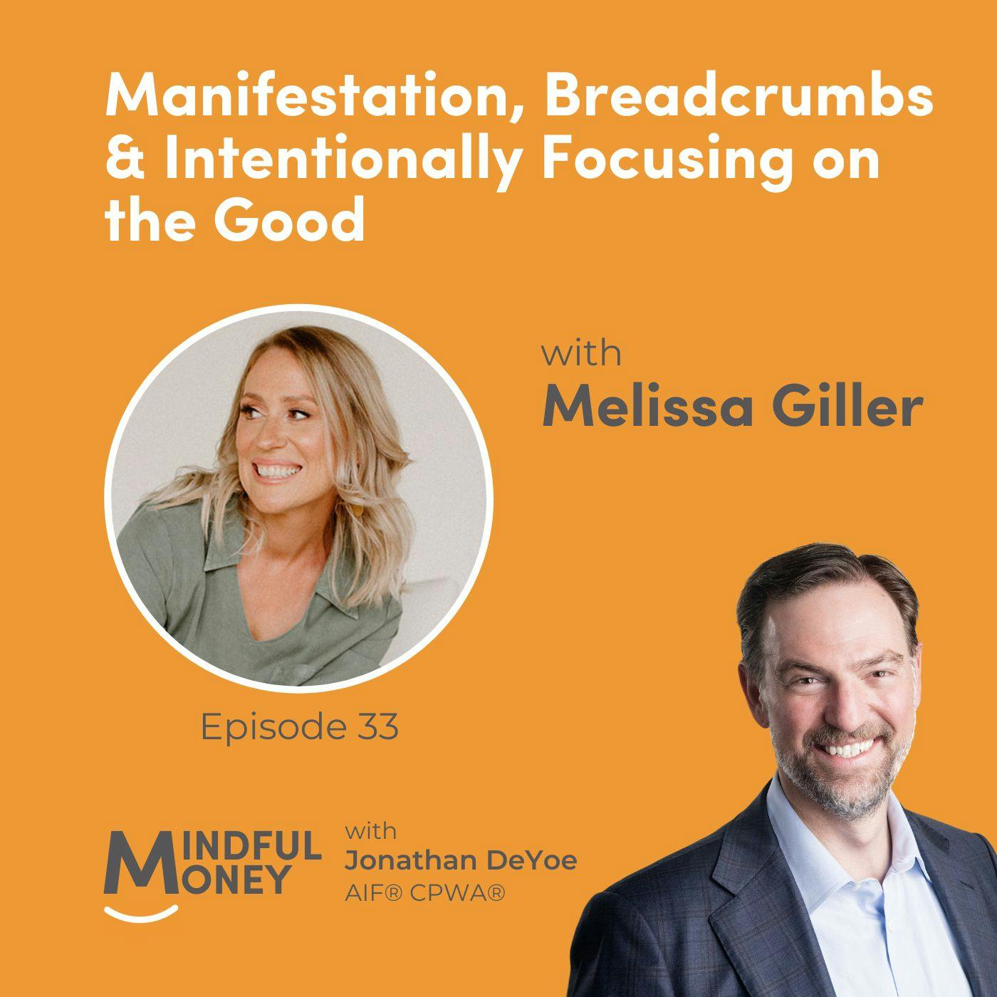 033: Melissa Giller - Manifestation, Breadcrumbs & Intentionally Focusing on the Good 033: Melissa Giller - Manifestation, Breadcrumbs & Intentionally Focusing on the Good