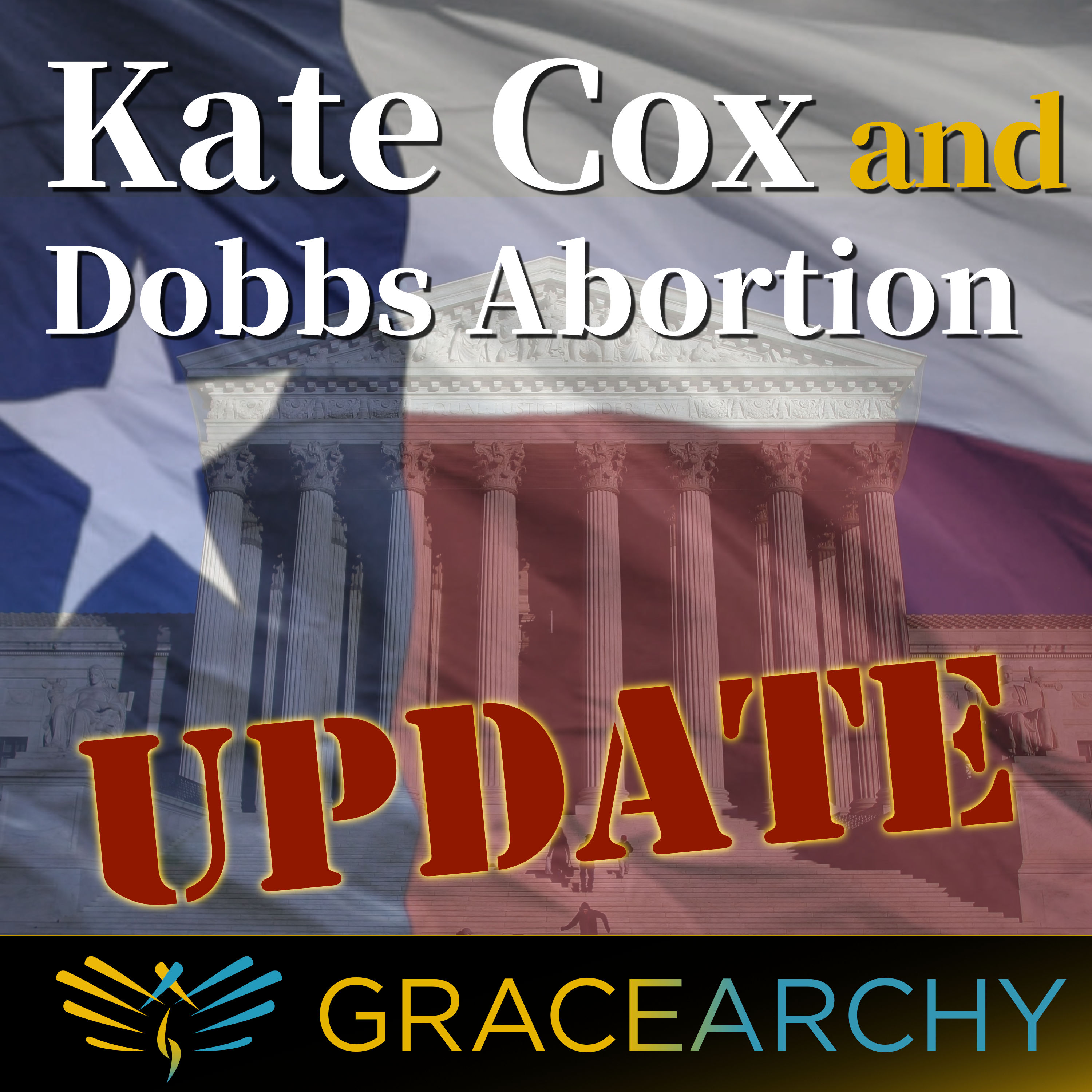 EP77: Kate Cox and Dobbs Abortion Update - Gracearchy with Jim Babka