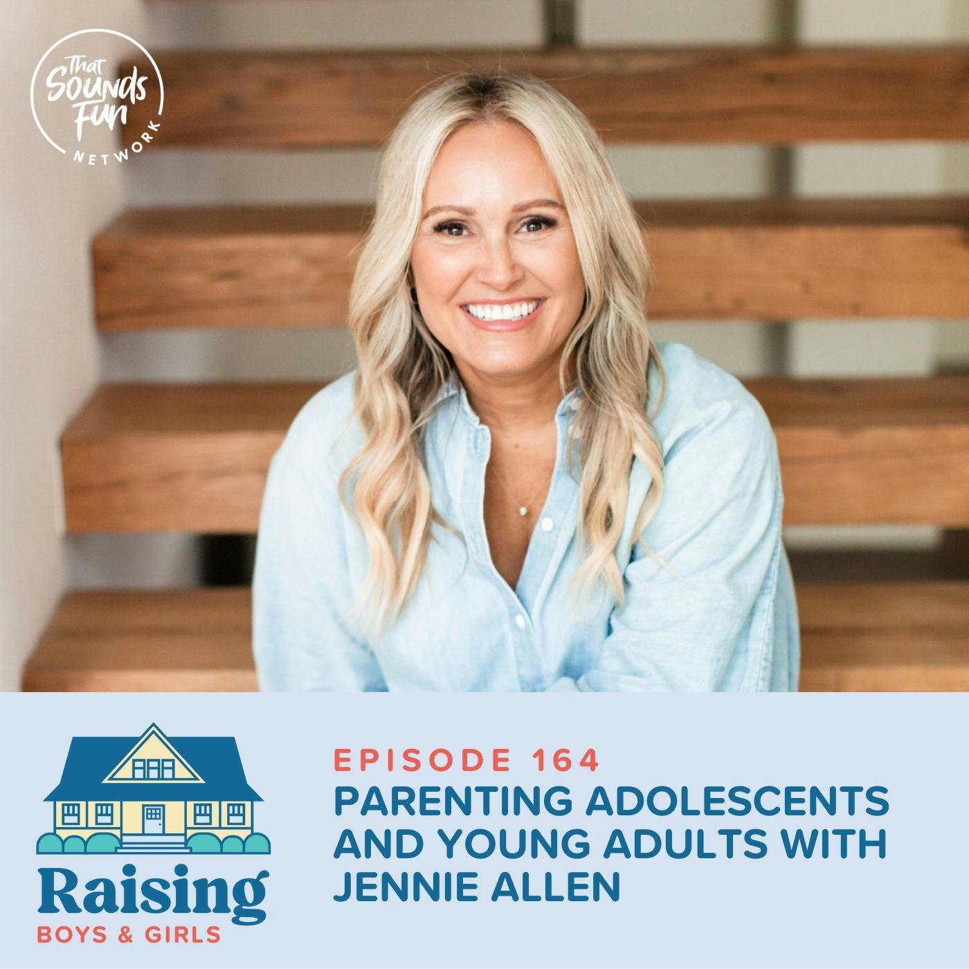 Episode 164: Parenting Adolescents and Young Adults with Jennie Allen