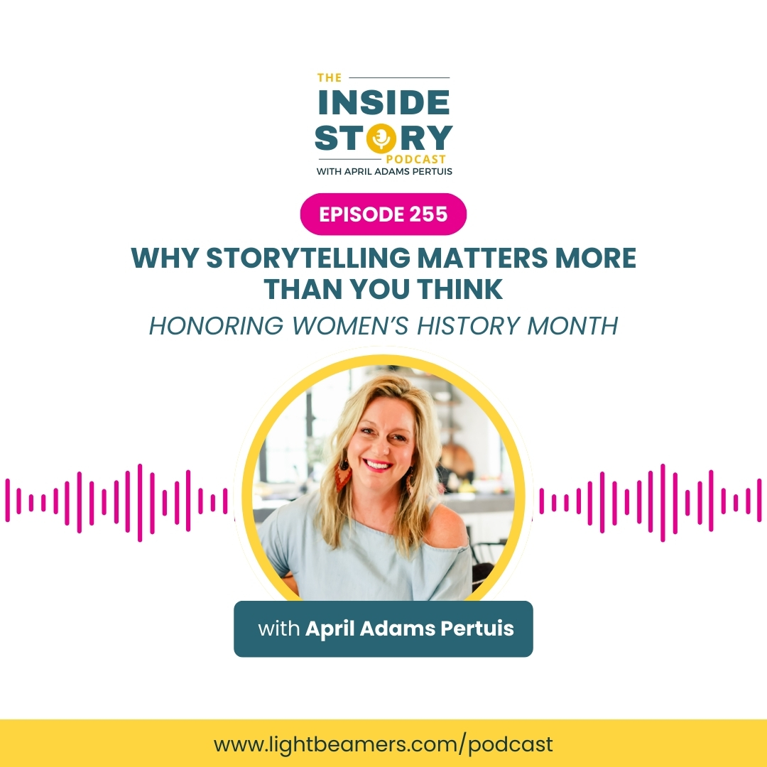 Ep255 – Why Storytelling Matters More Than You Think (Honoring Women’s History Month)